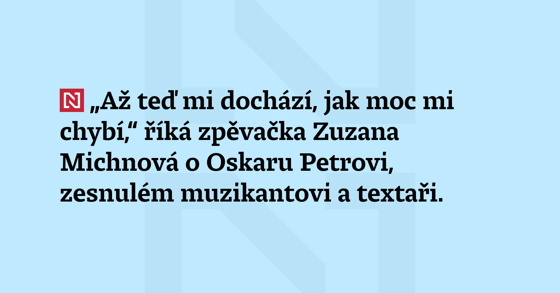 „Až teď mi dochází, jak moc mi chybí,“ říká zpěvačka...