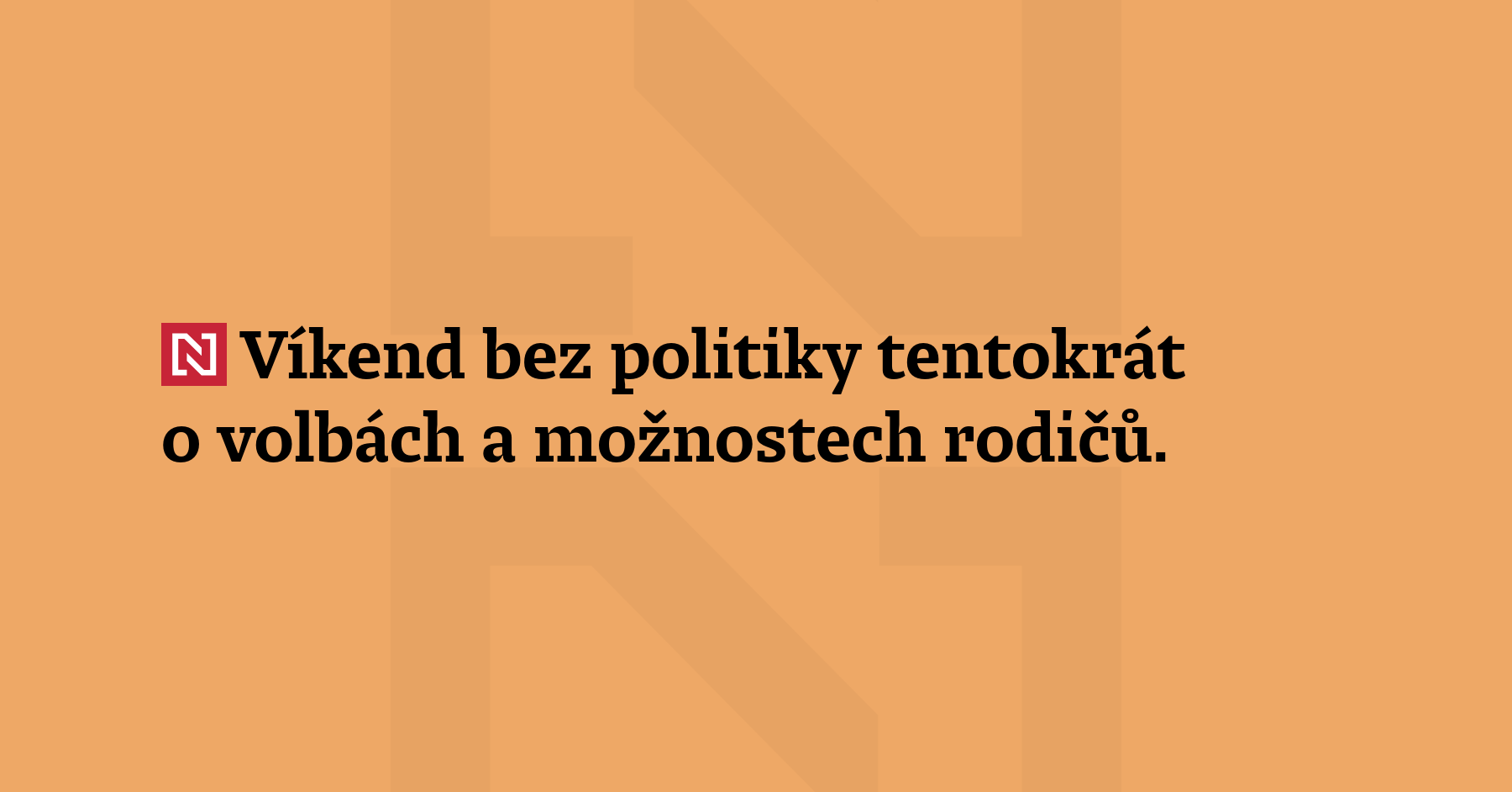Víkend bez politiky tentokrát o volbách a možnostech rodičů. Udržitelné, designové a poněkud...