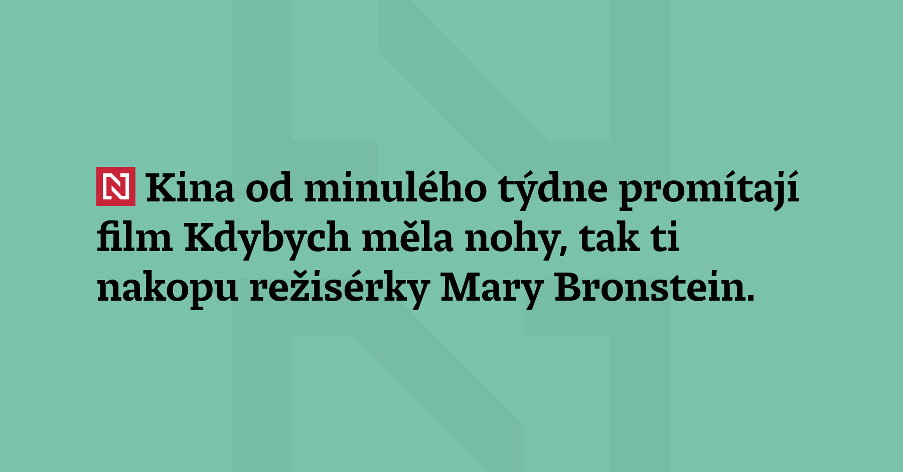 Kina od minulého týdne promítají film Kdybych měla nohy, tak...