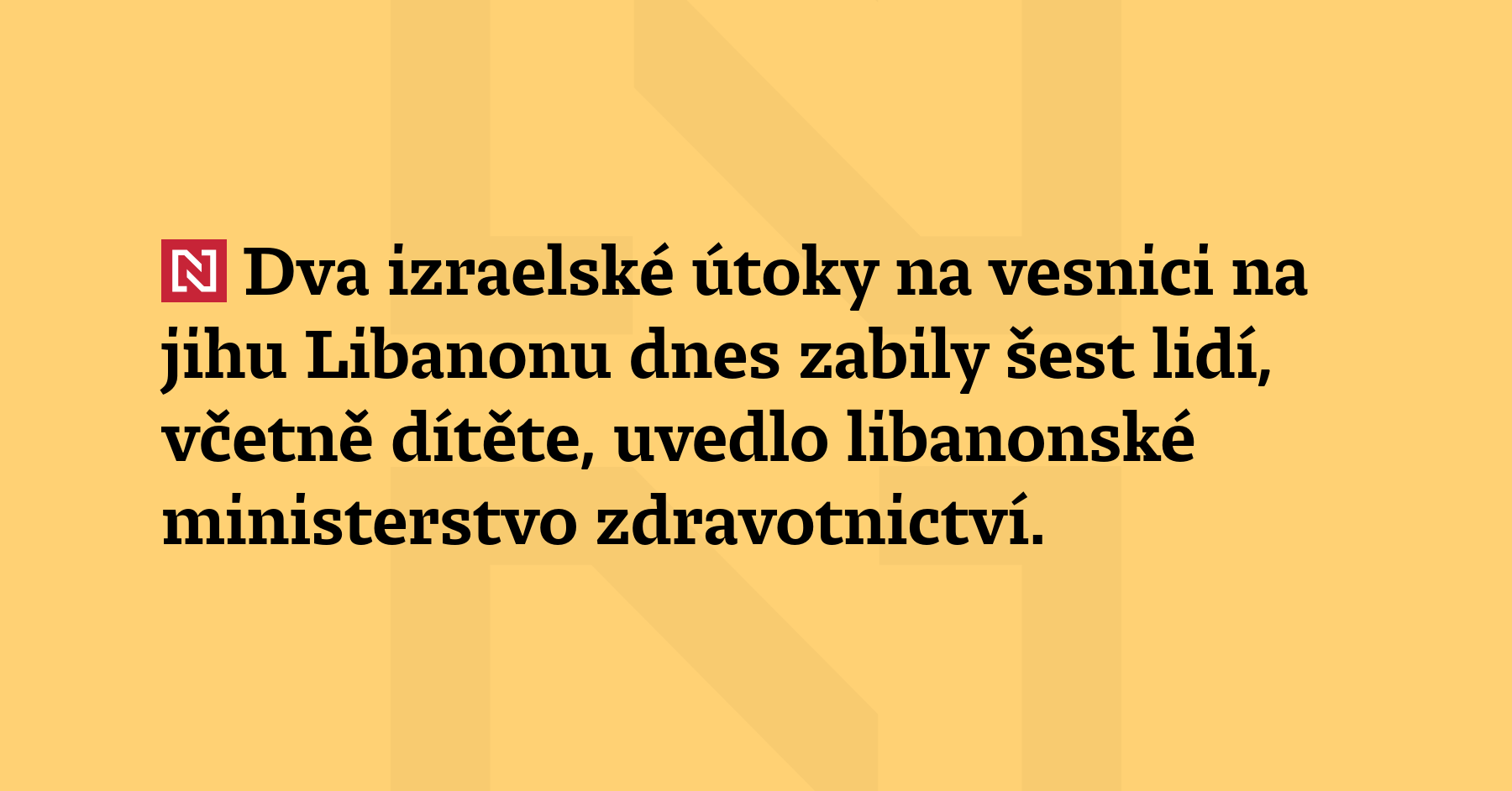 Dva izraelské útoky na vesnici na jihu Libanonu dnes zabily...