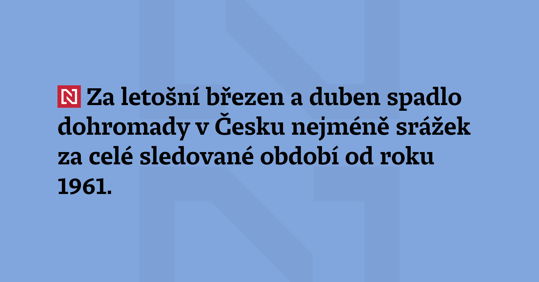 Za letošní březen a duben spadlo dohromady v Česku nejméně...