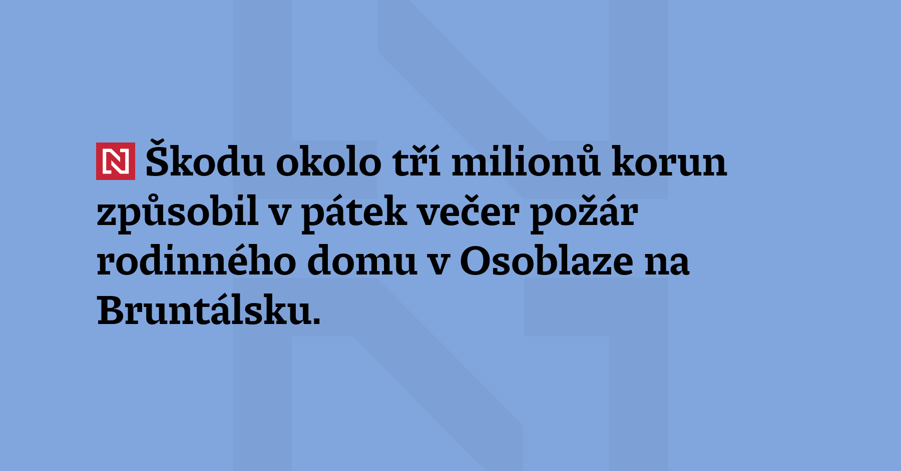 Škodu okolo tří milionů korun způsobil v pátek večer požár rodinného...
