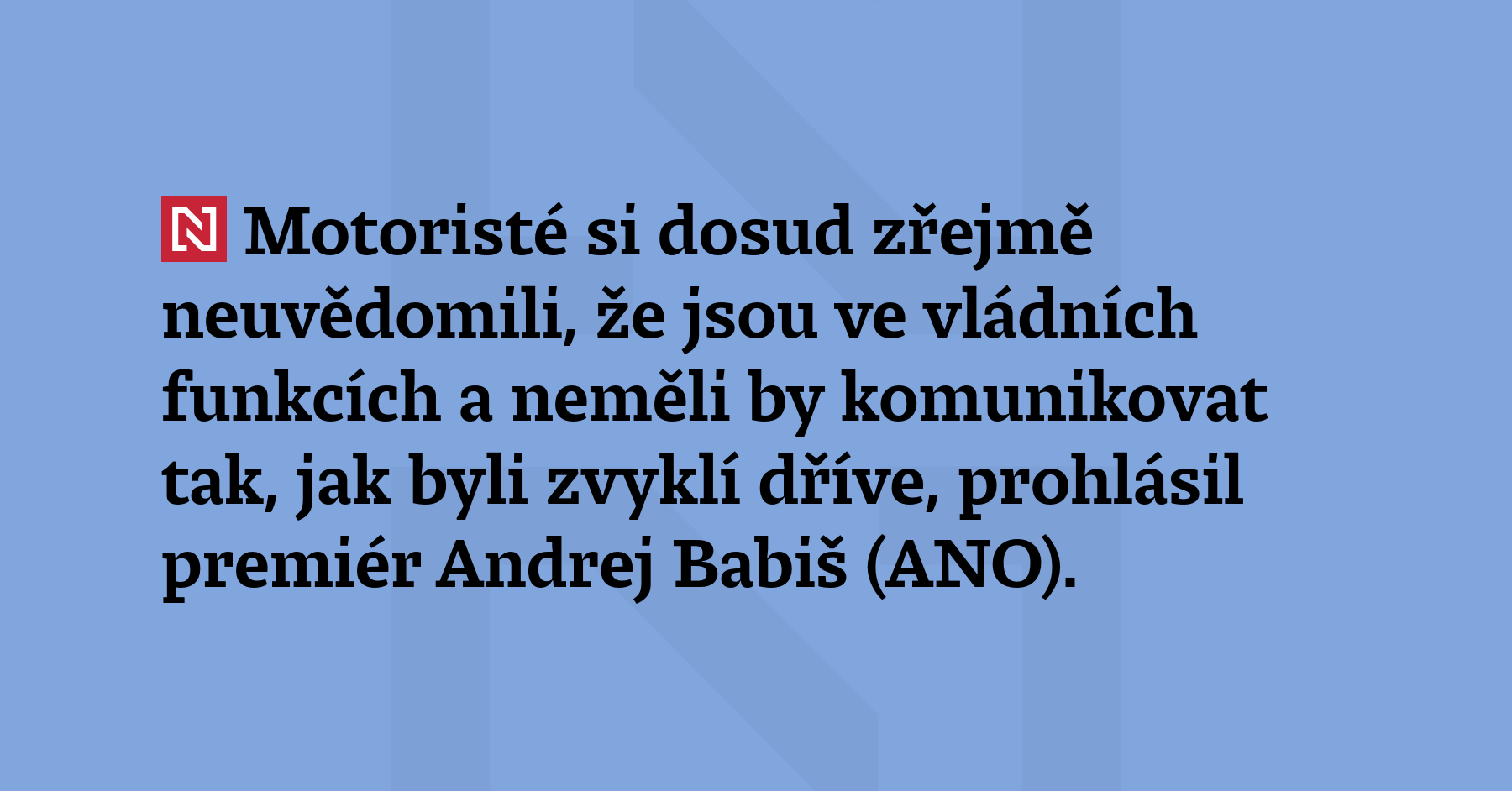 Motoristé si dosud zřejmě neuvědomili, že jsou ve vládních funkcích...