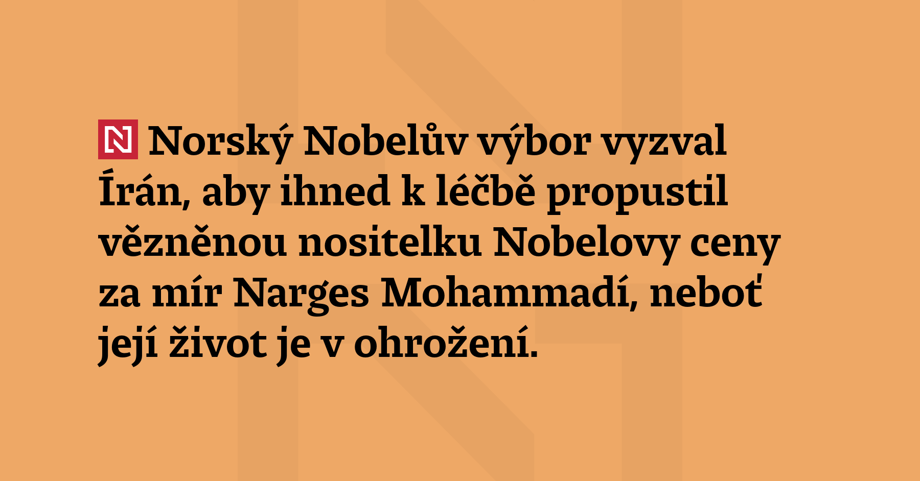 Norský Nobelův výbor vyzval Írán, aby ihned k léčbě propustil vězněnou...