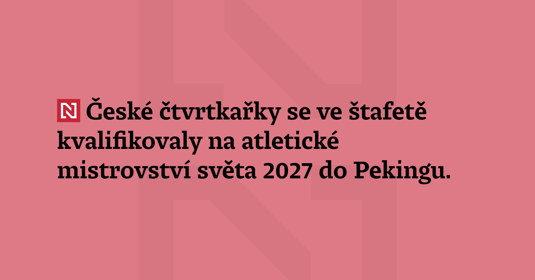 České čtvrtkařky se ve štafetě kvalifikovaly na atletické mistrovství světa...