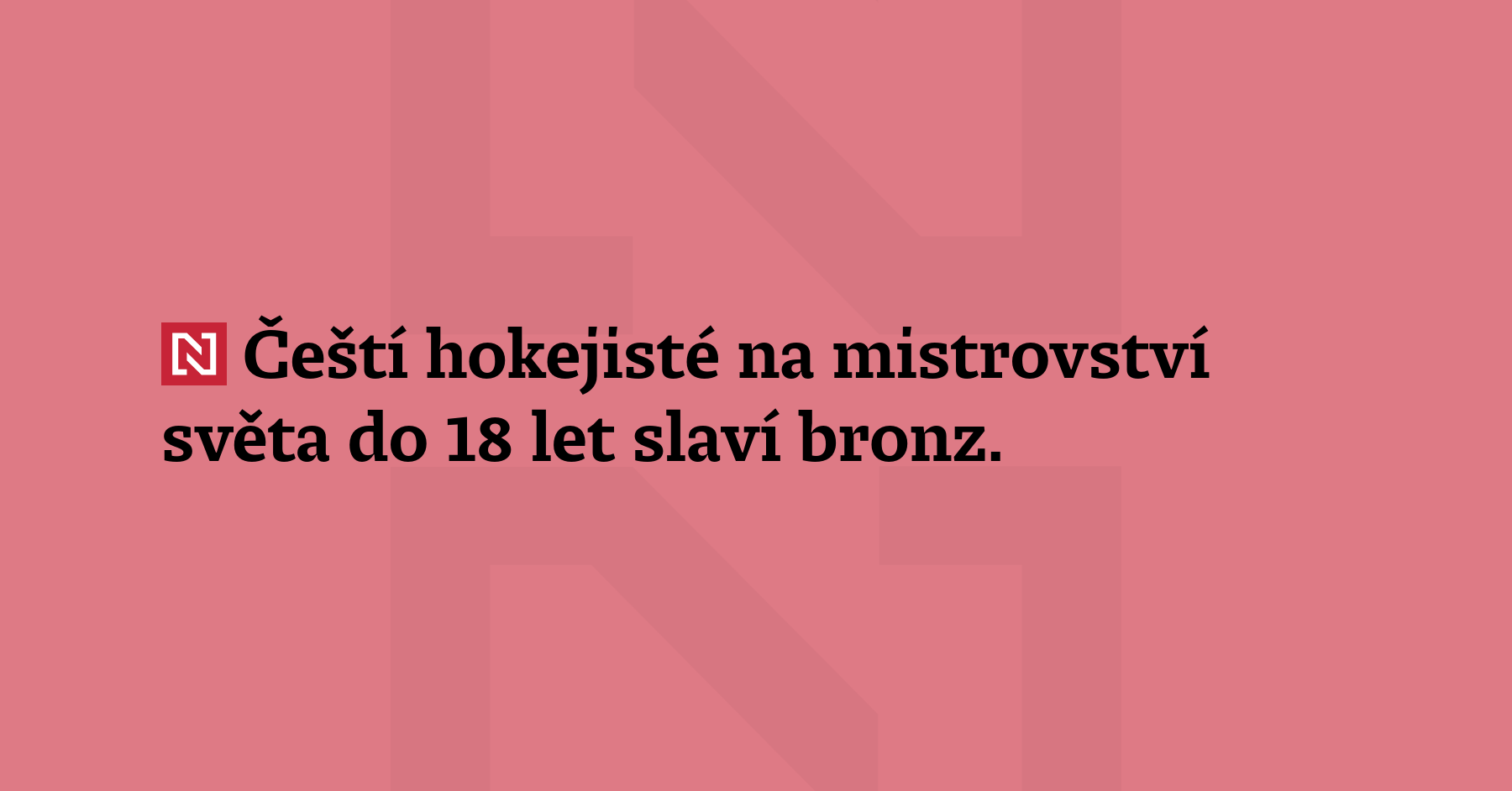 Čeští hokejisté na mistrovství světa do 18 let slaví bronz. Svěřenci...