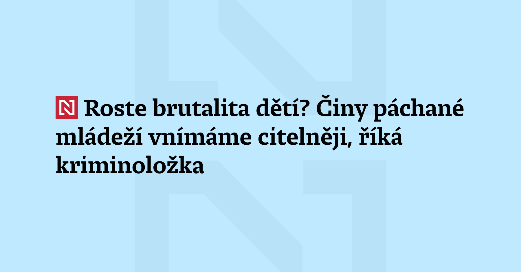 Brutalita dětí v Česku nenarůstá, zvyšuje se ale počet případů, kdy...