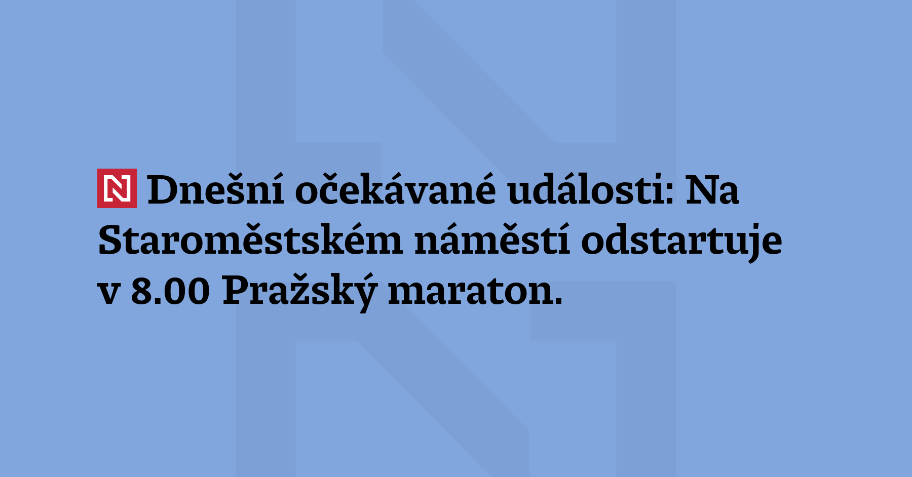 Dnešní očekávané události: Na Staroměstském náměstí odstartuje v 8.00 Pražský maraton. Závodu...