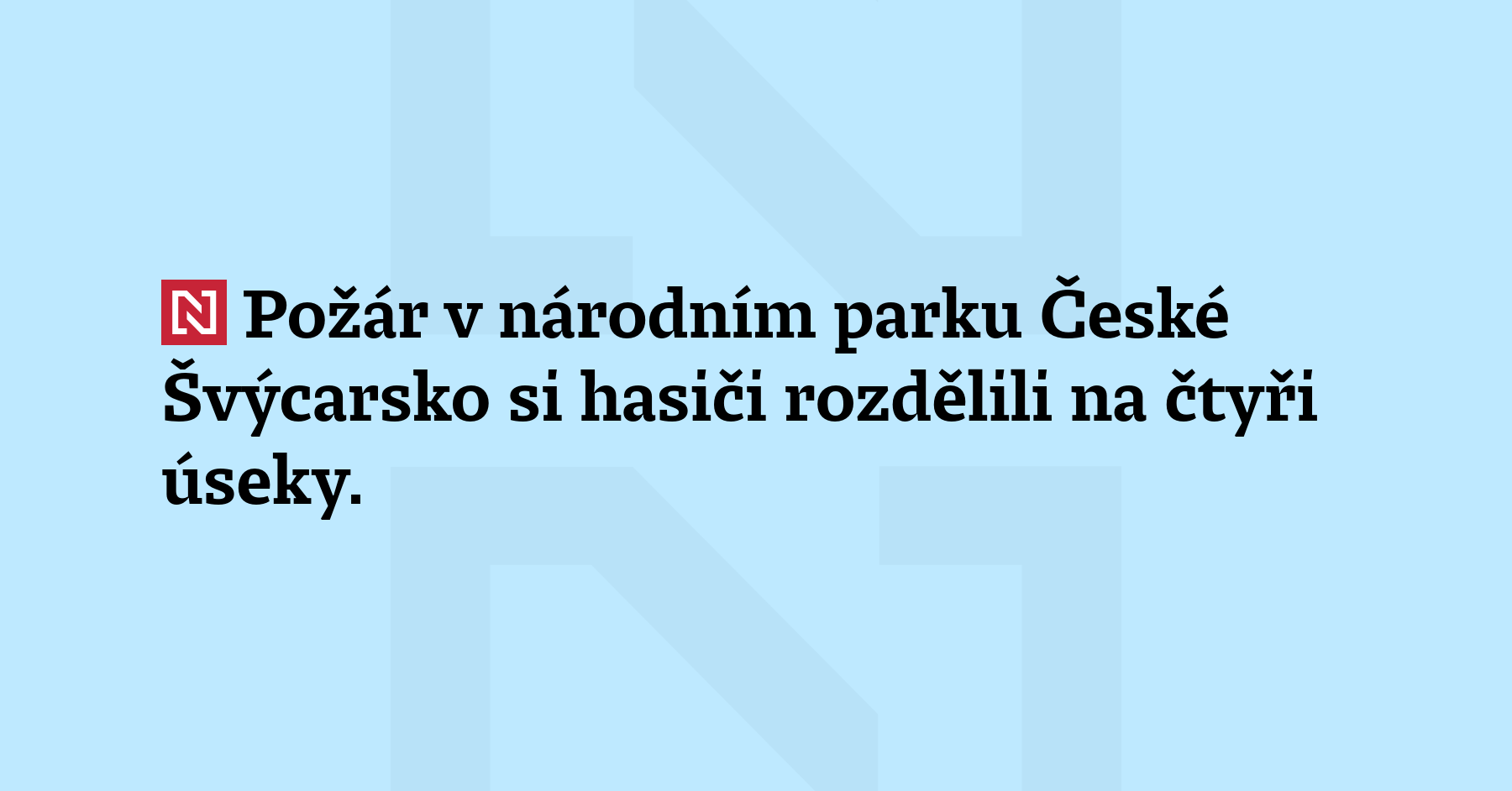 Požár v národním parku České Švýcarsko si hasiči rozdělili na čtyři...