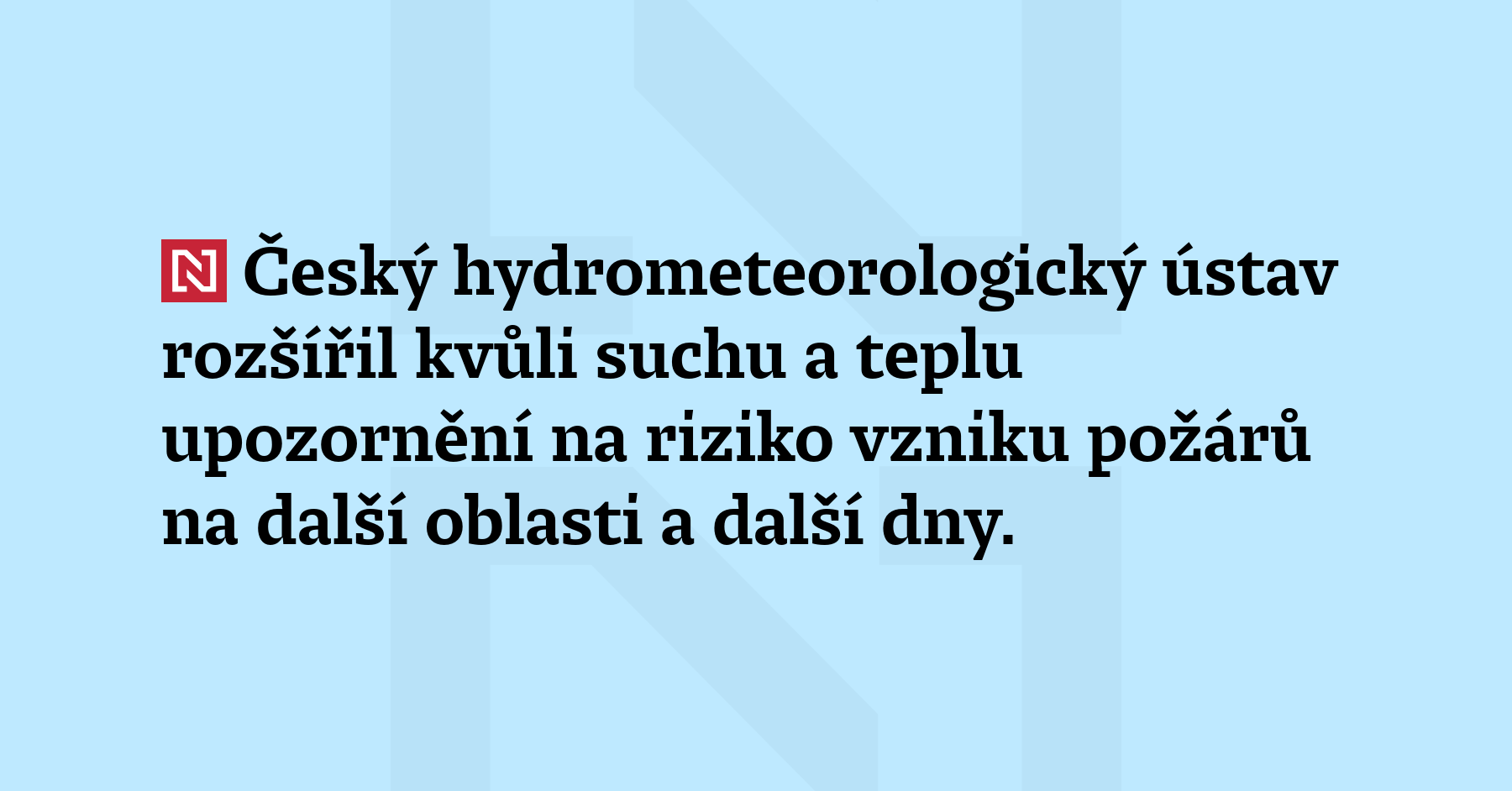 Český hydrometeorologický ústav rozšířil kvůli suchu a teplu upozornění na riziko...