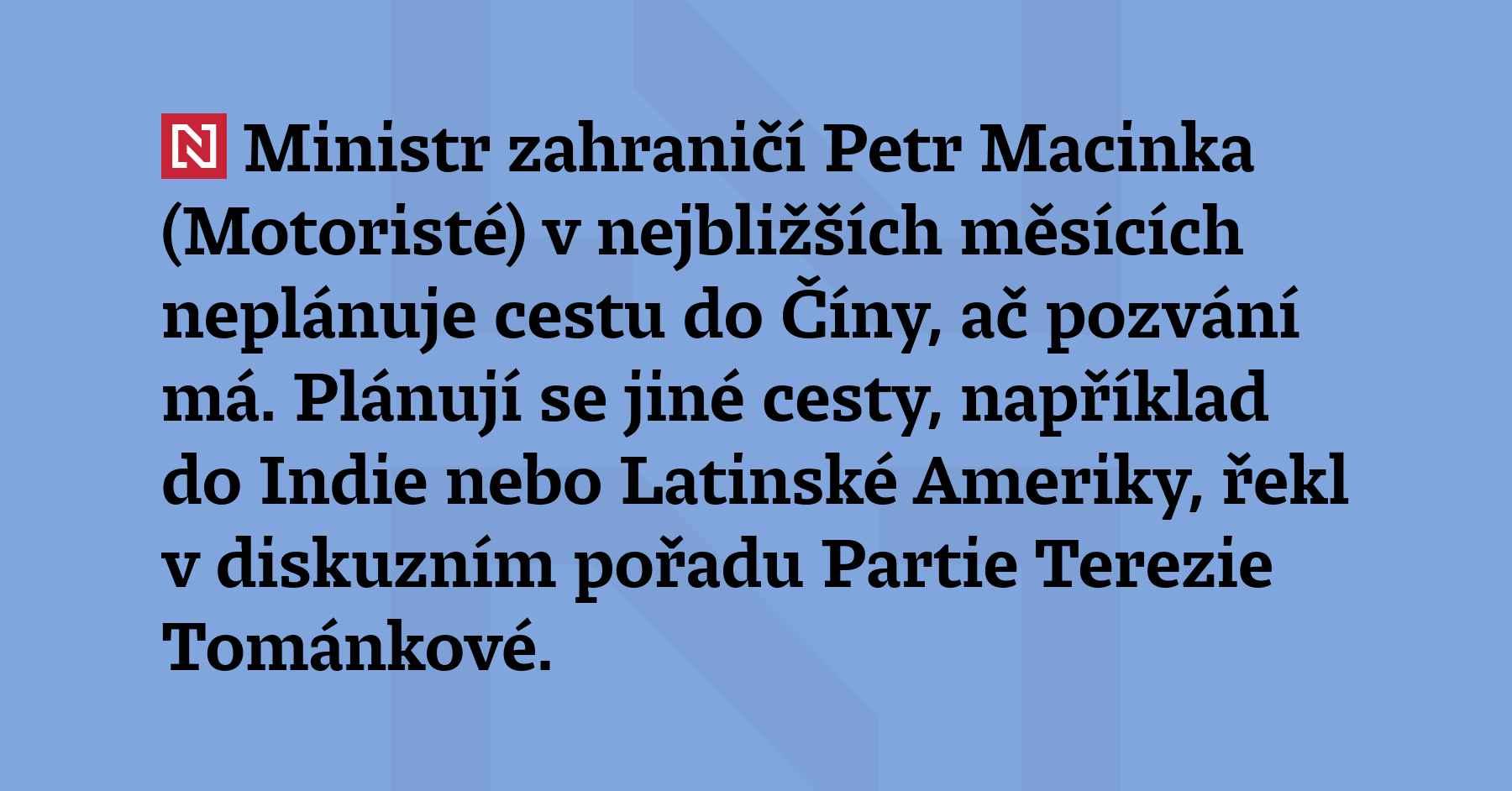 Ministr zahraničí Petr Macinka (Motoristé) v nejbližších měsících neplánuje cestu do...