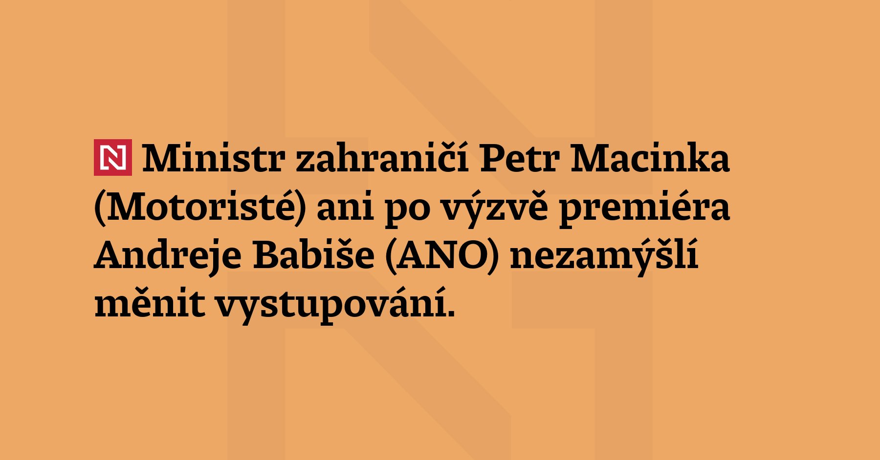 Ministr zahraničí Petr Macinka (Motoristé) ani po výzvě premiéra Andreje...