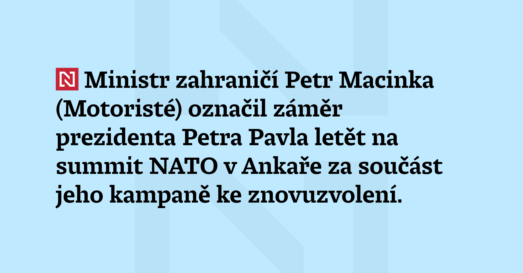 Ministr zahraničí Petr Macinka (Motoristé) označil záměr prezidenta Petra Pavla...