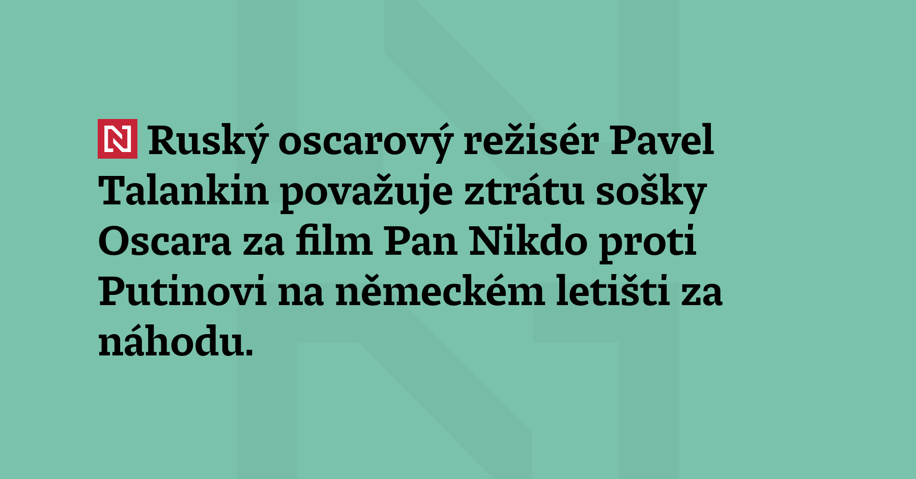 Ruský oscarový režisér Pavel Talankin považuje ztrátu sošky Oscara za...