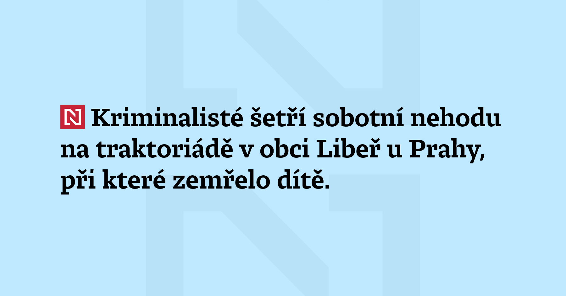 Kriminalisté šetří sobotní nehodu na traktoriádě v obci Libeř u...
