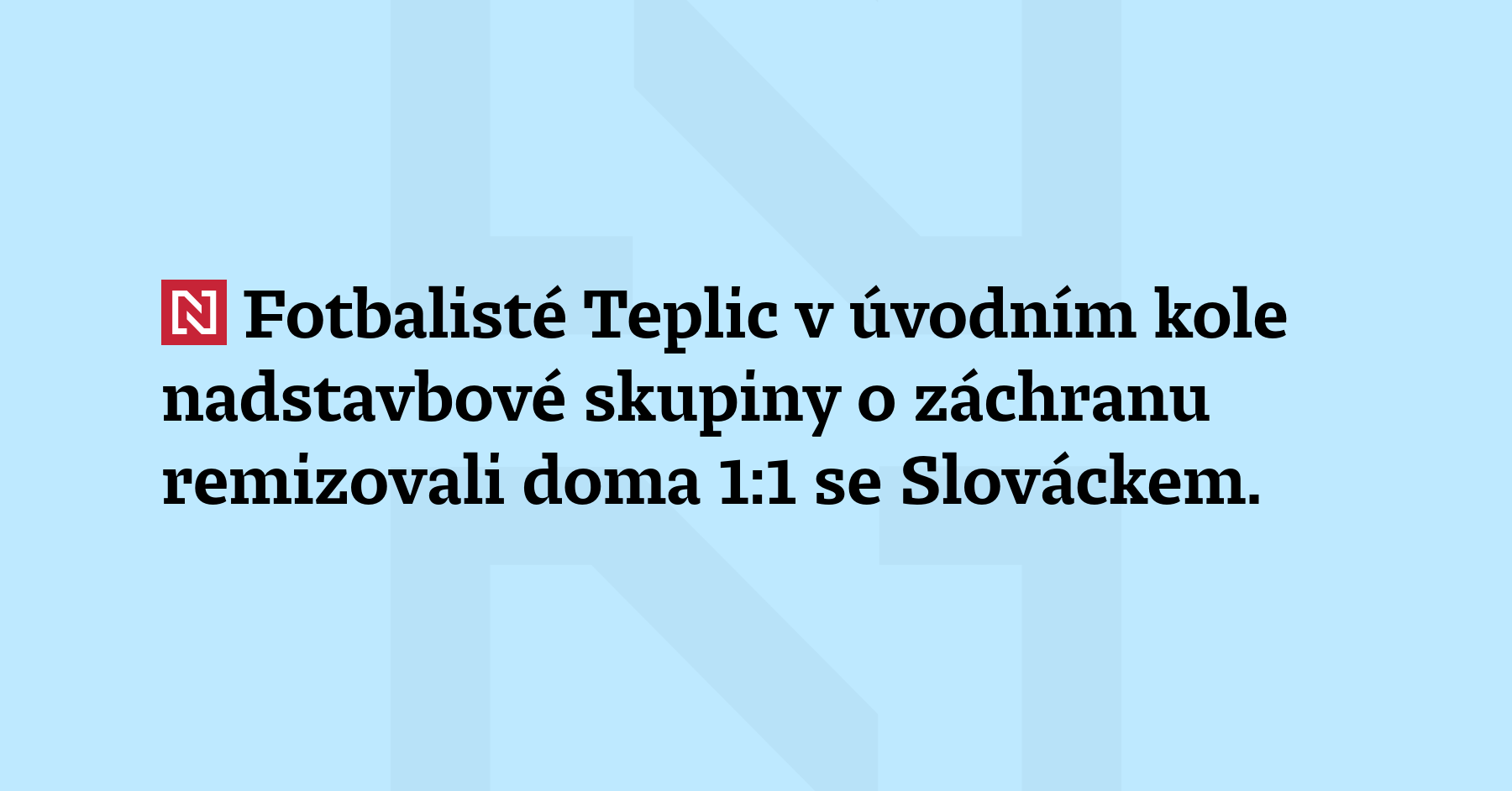 Fotbalisté Teplic v úvodním kole nadstavbové skupiny o záchranu remizovali doma 1:1 se...