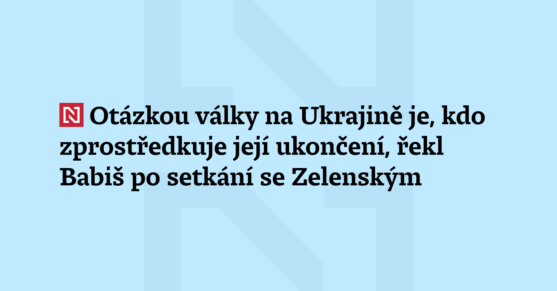 Zelenskyj má zájem o ukončení války na Ukrajině, Česko si...