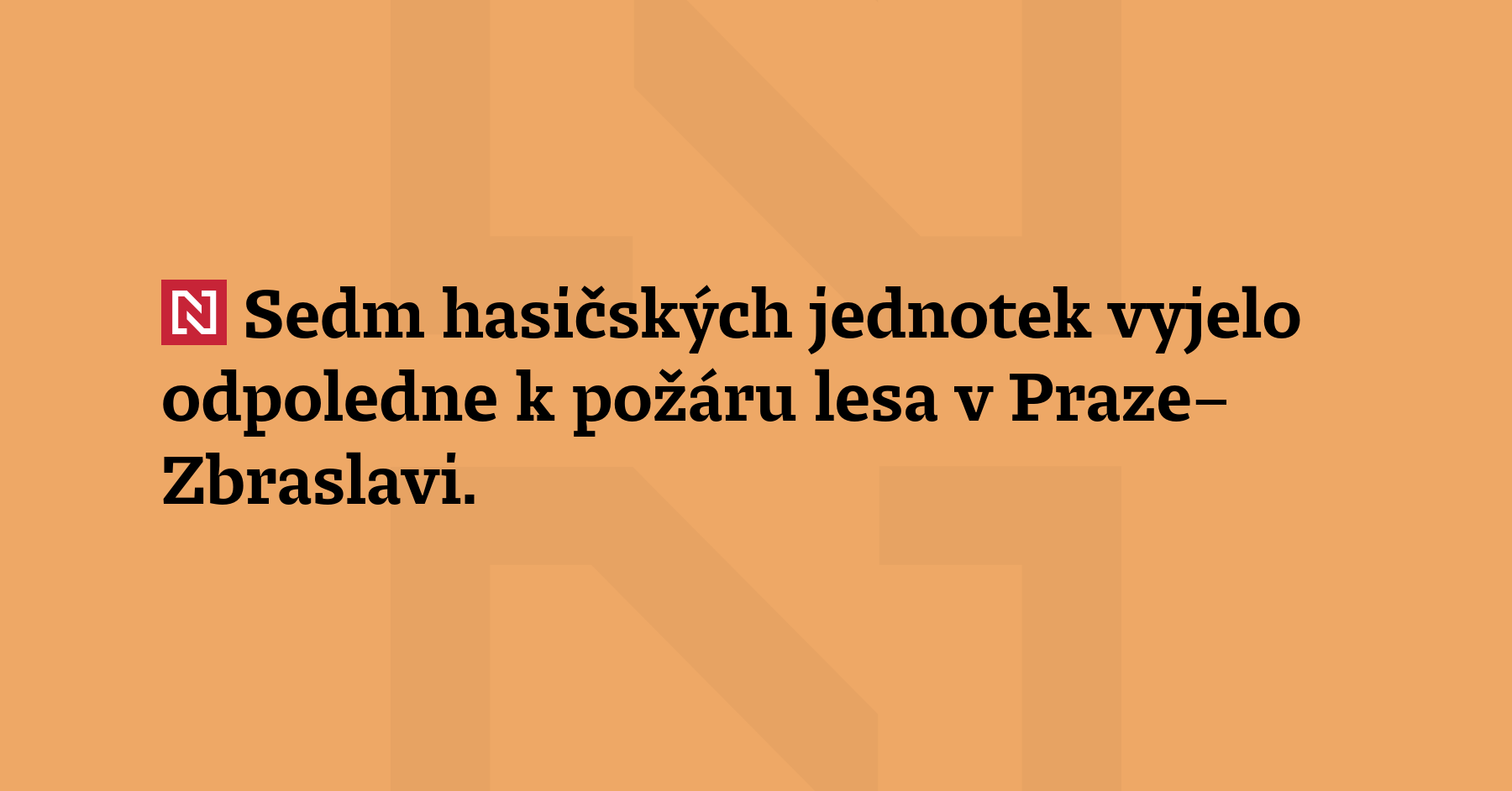 Sedm hasičských jednotek vyjelo odpoledne k požáru lesa v Praze–Zbraslavi....