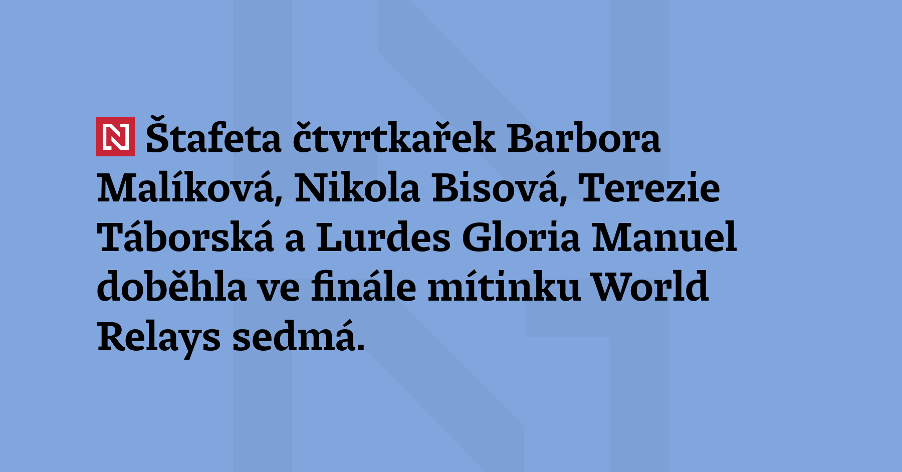 Štafeta čtvrtkařek Barbora Malíková, Nikola Bisová, Terezie Táborská a Lurdes Gloria...