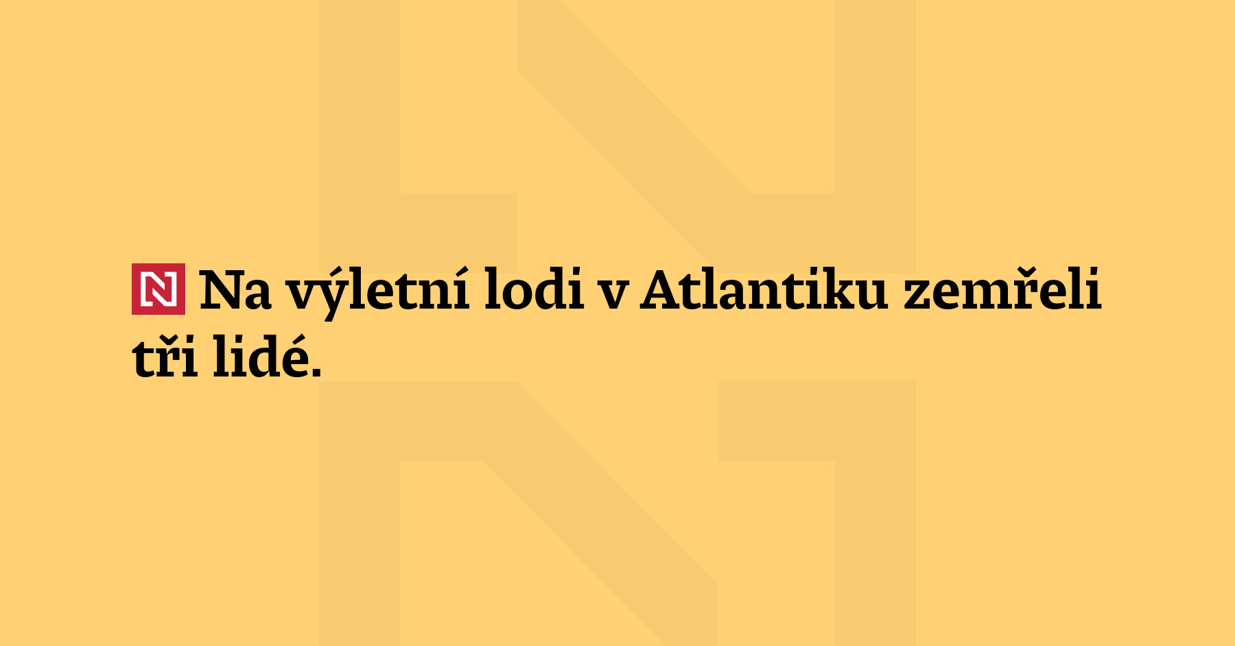 Na výletní lodi v Atlantiku zemřeli tři lidé. U jednoho z nich byl...