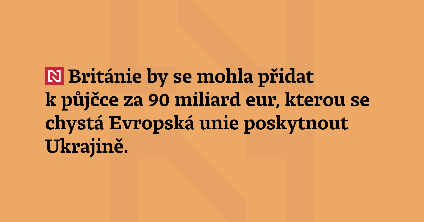 Británie by se mohla přidat k půjčce za 90 miliard eur, kterou...