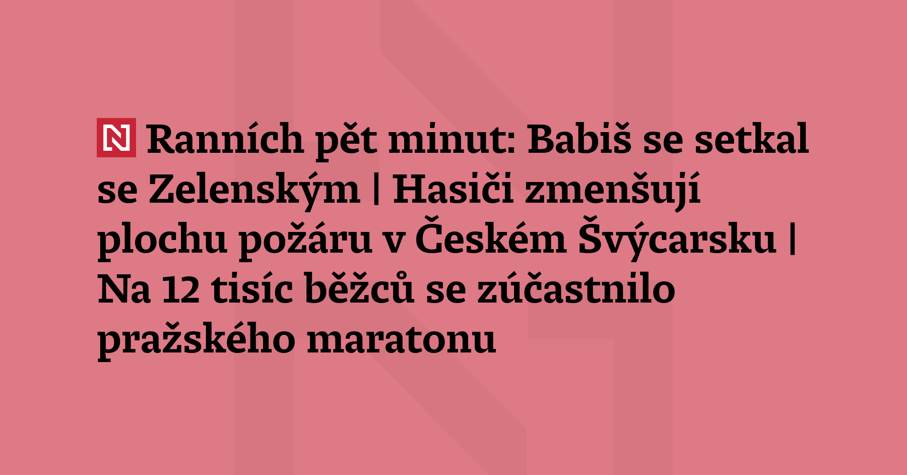 Ranních pět minut: Babiš se setkal se Zelenským | Hasiči...