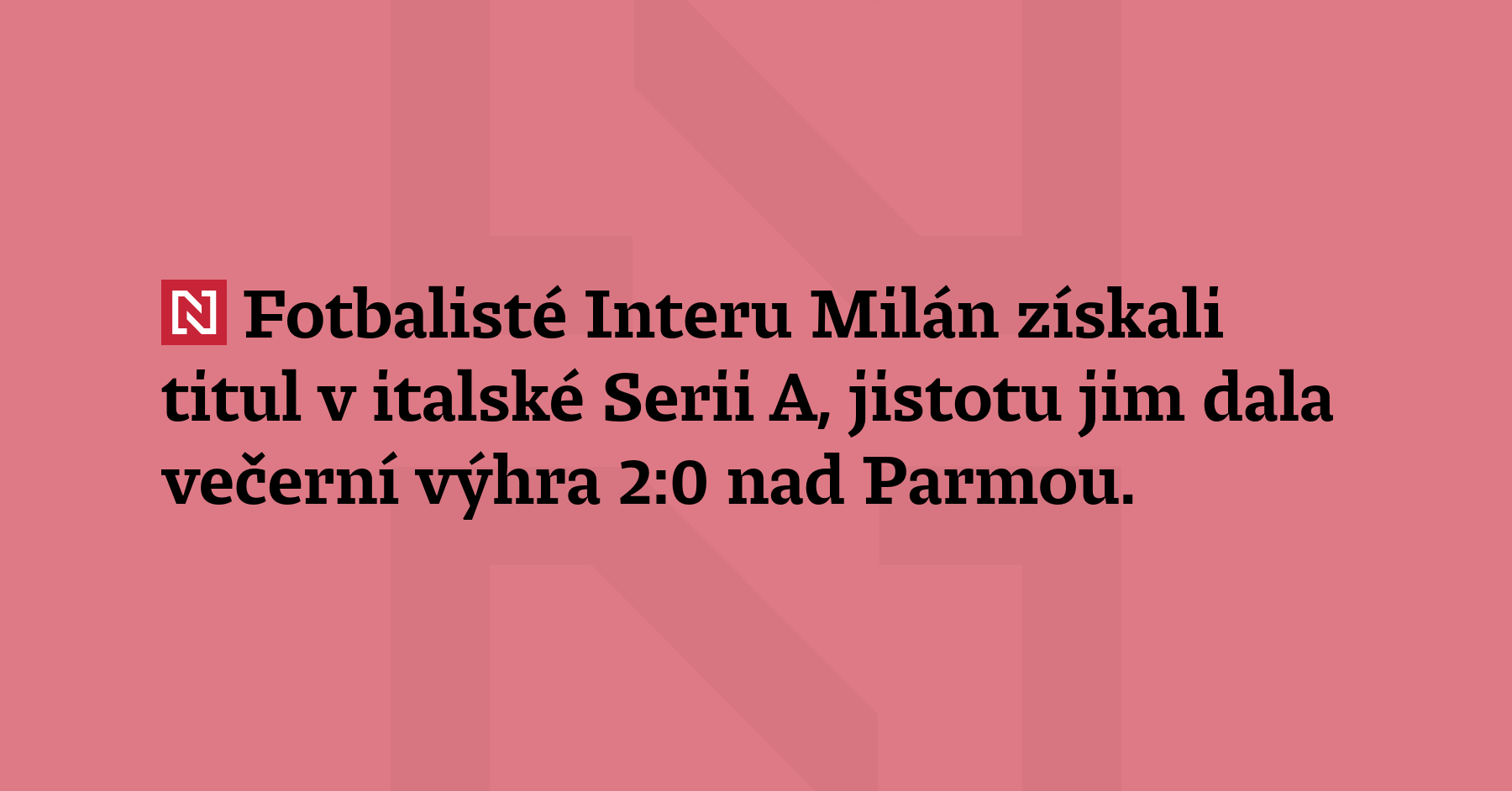 Fotbalisté Interu Milán získali titul v italské Serii A, jistotu jim...