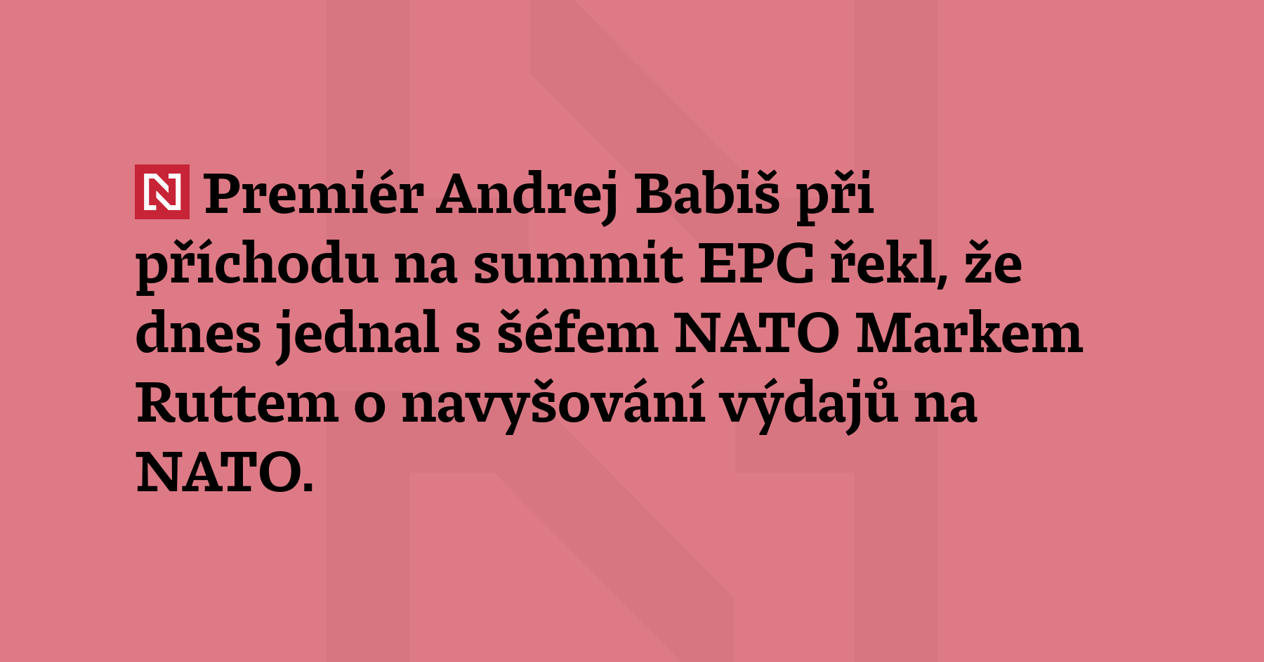 Premiér Andrej Babiš při příchodu na summit EPC řekl, že...