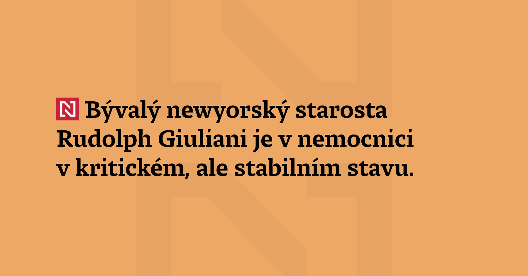 Bývalý newyorský starosta Rudolph Giuliani je v nemocnici v kritickém, ale stabilním...