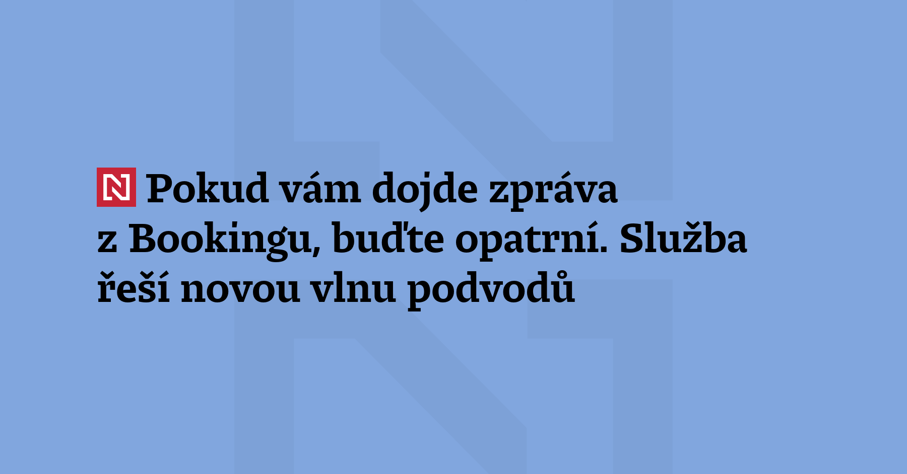 Platforma Booking.com čelí falešným inzerátům i úniku dat, kvůli nimž nelze...
