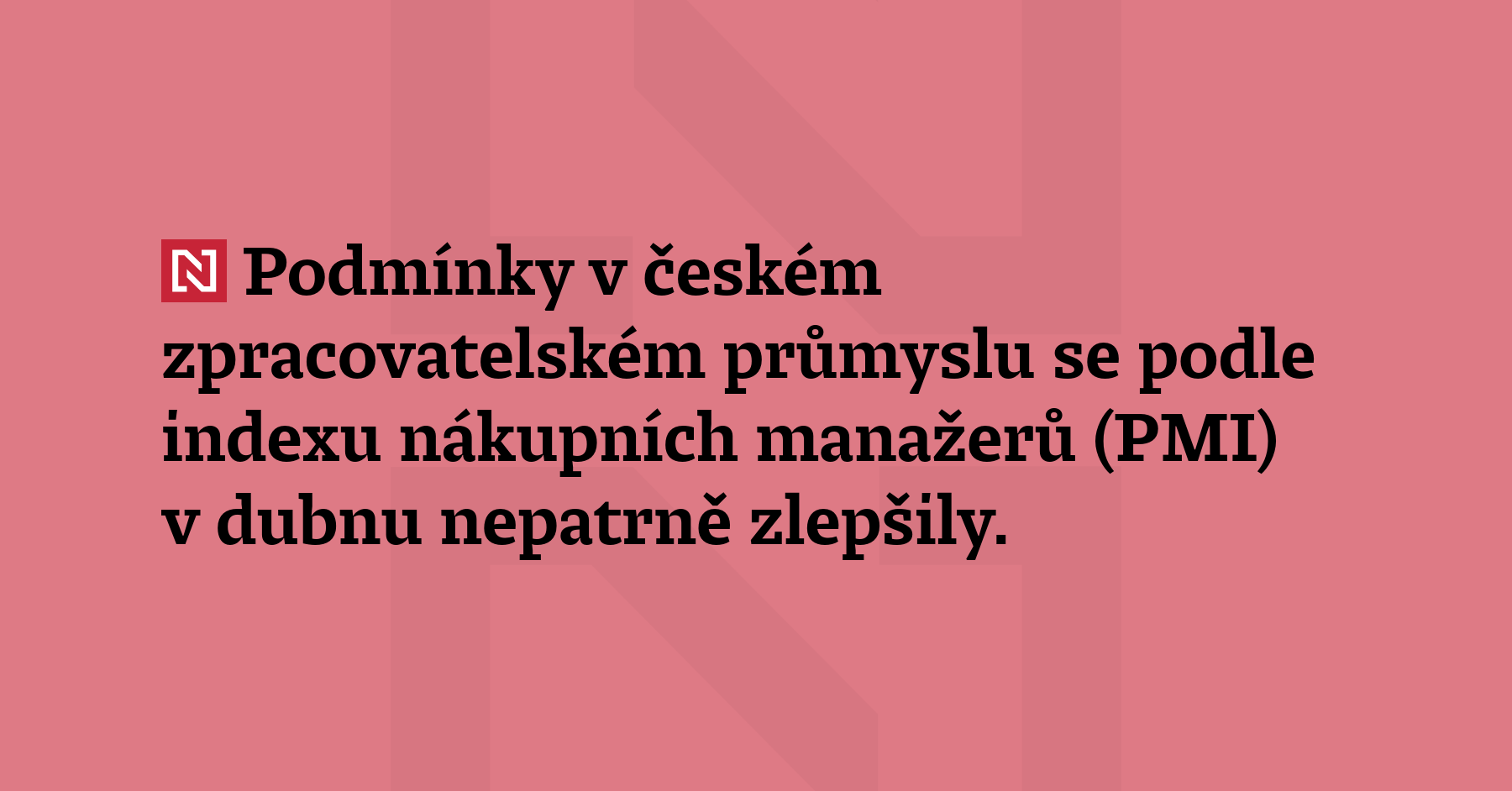 Podmínky v českém zpracovatelském průmyslu se podle indexu nákupních manažerů (PMI)...