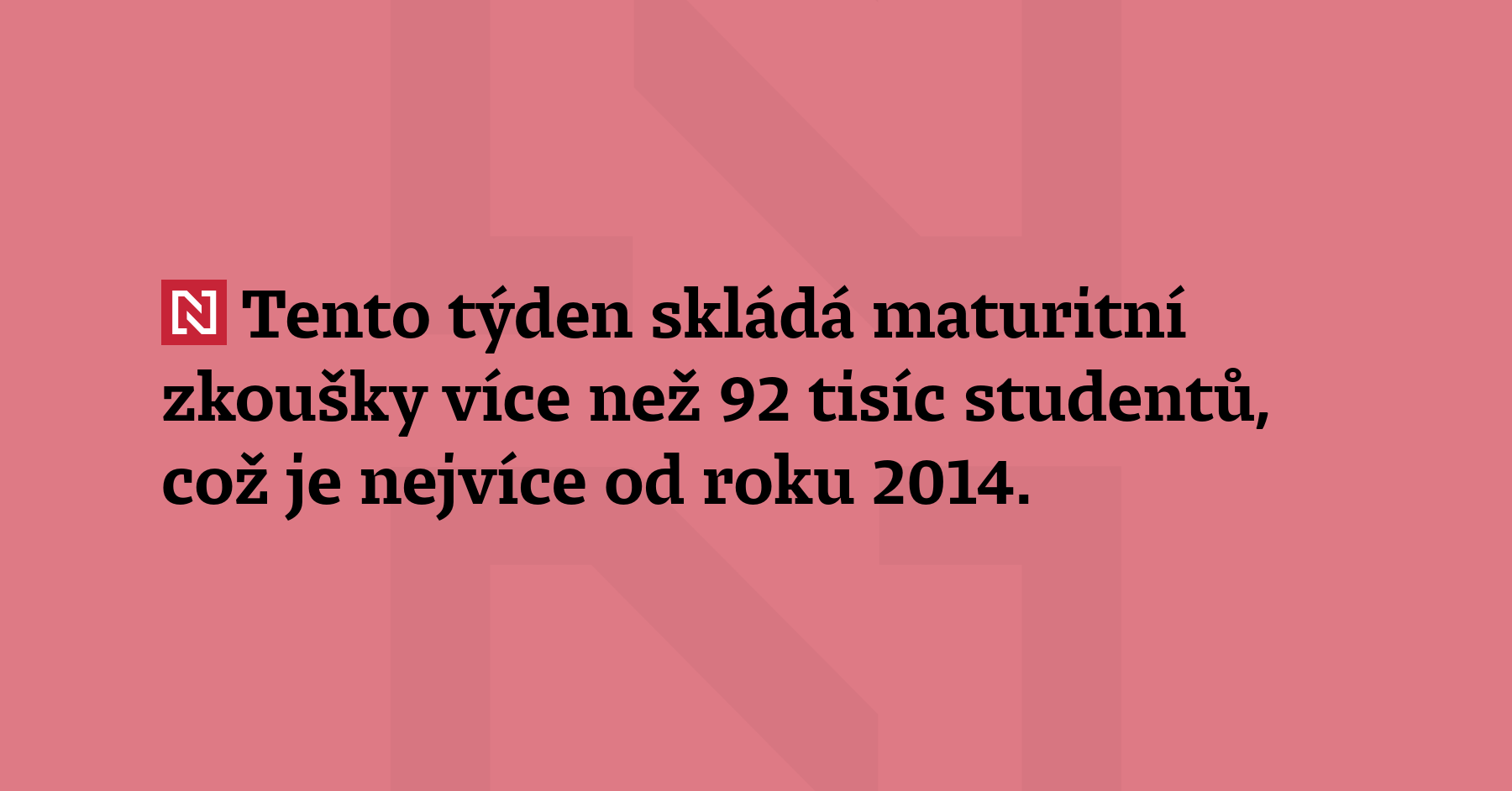 Tento týden skládá maturitní zkoušky více než 92 tisíc studentů, což...