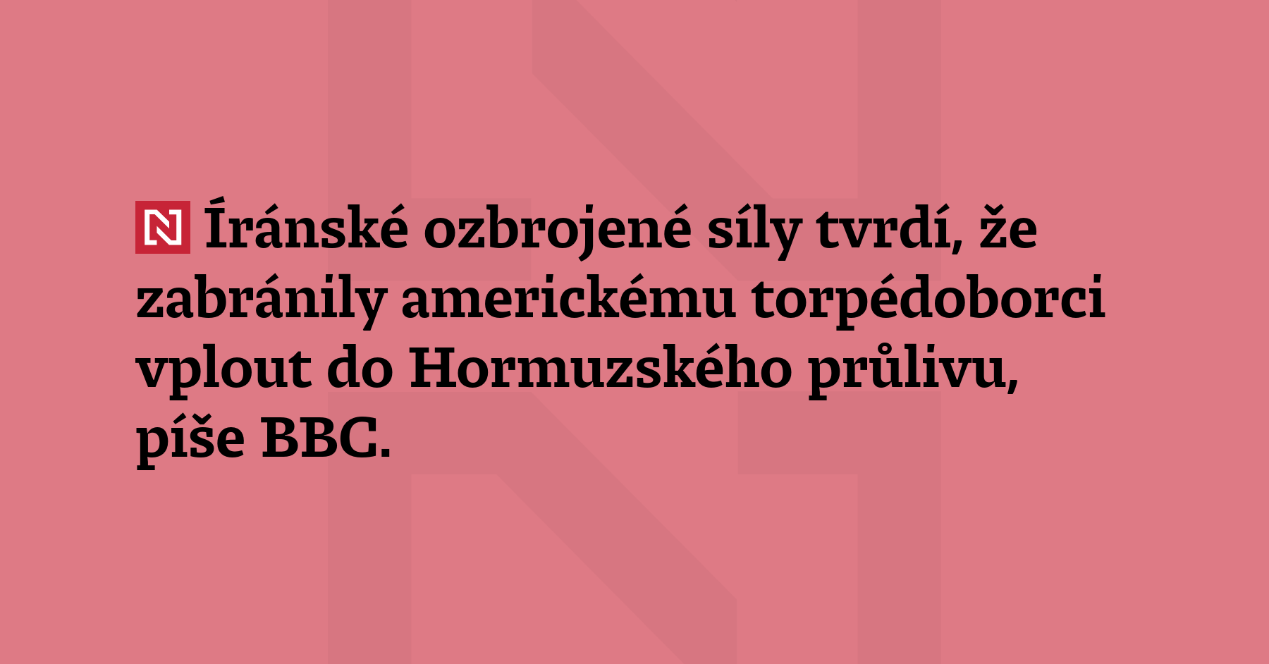 Íránské ozbrojené síly tvrdí, že zabránily americkému torpédoborci vplout do...