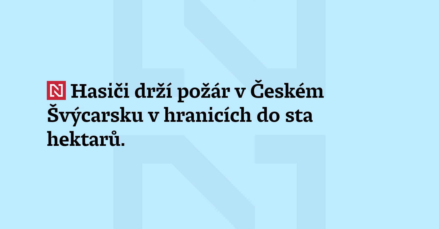 Hasiči drží požár v Českém Švýcarsku v hranicích do sta hektarů. Na...