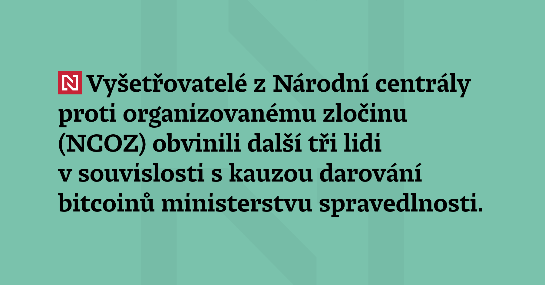 Vyšetřovatelé z Národní centrály proti organizovanému zločinu (NCOZ) obvinili další tři...
