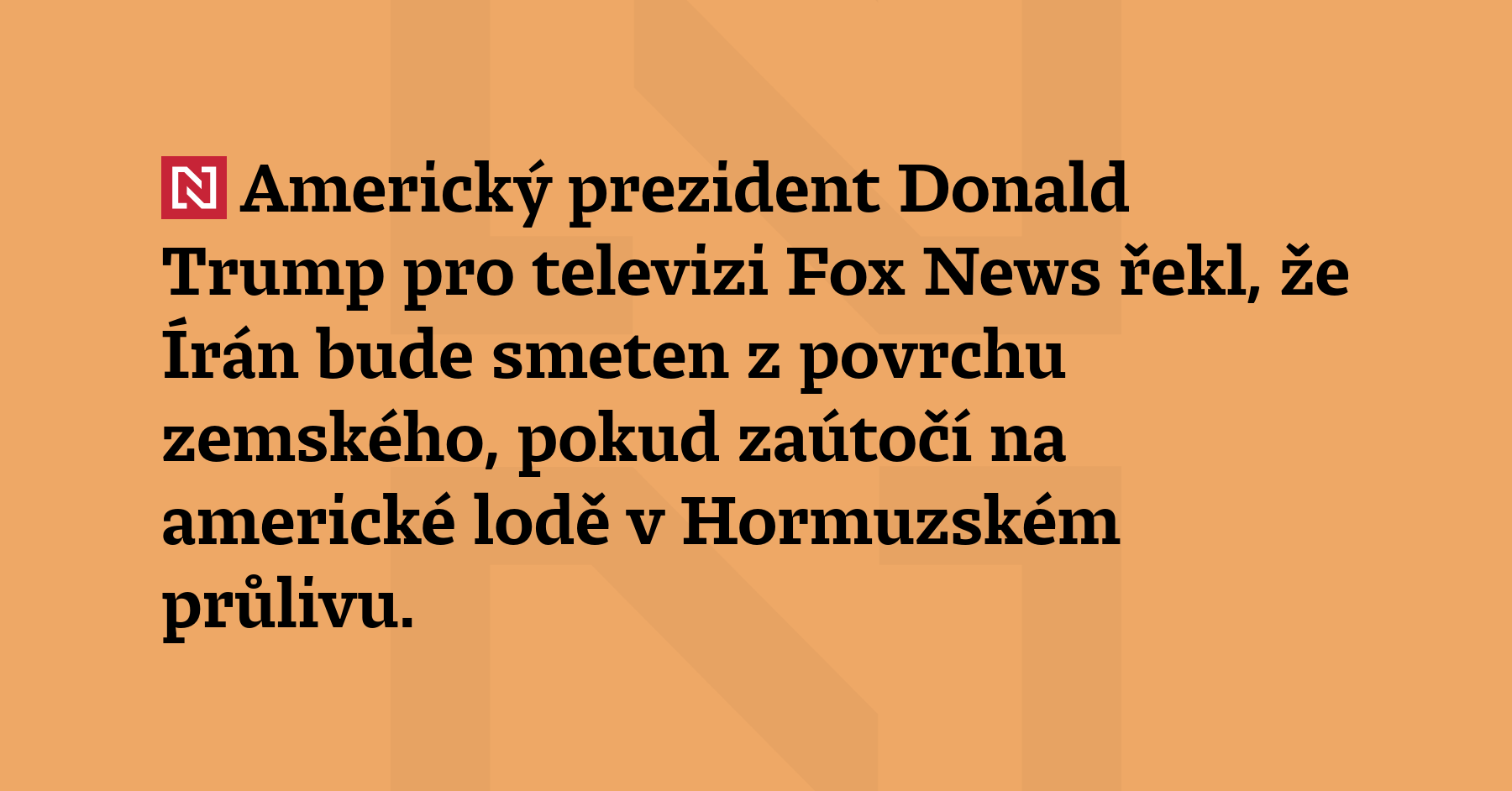 Americký prezident Donald Trump pro televizi Fox News řekl, že...