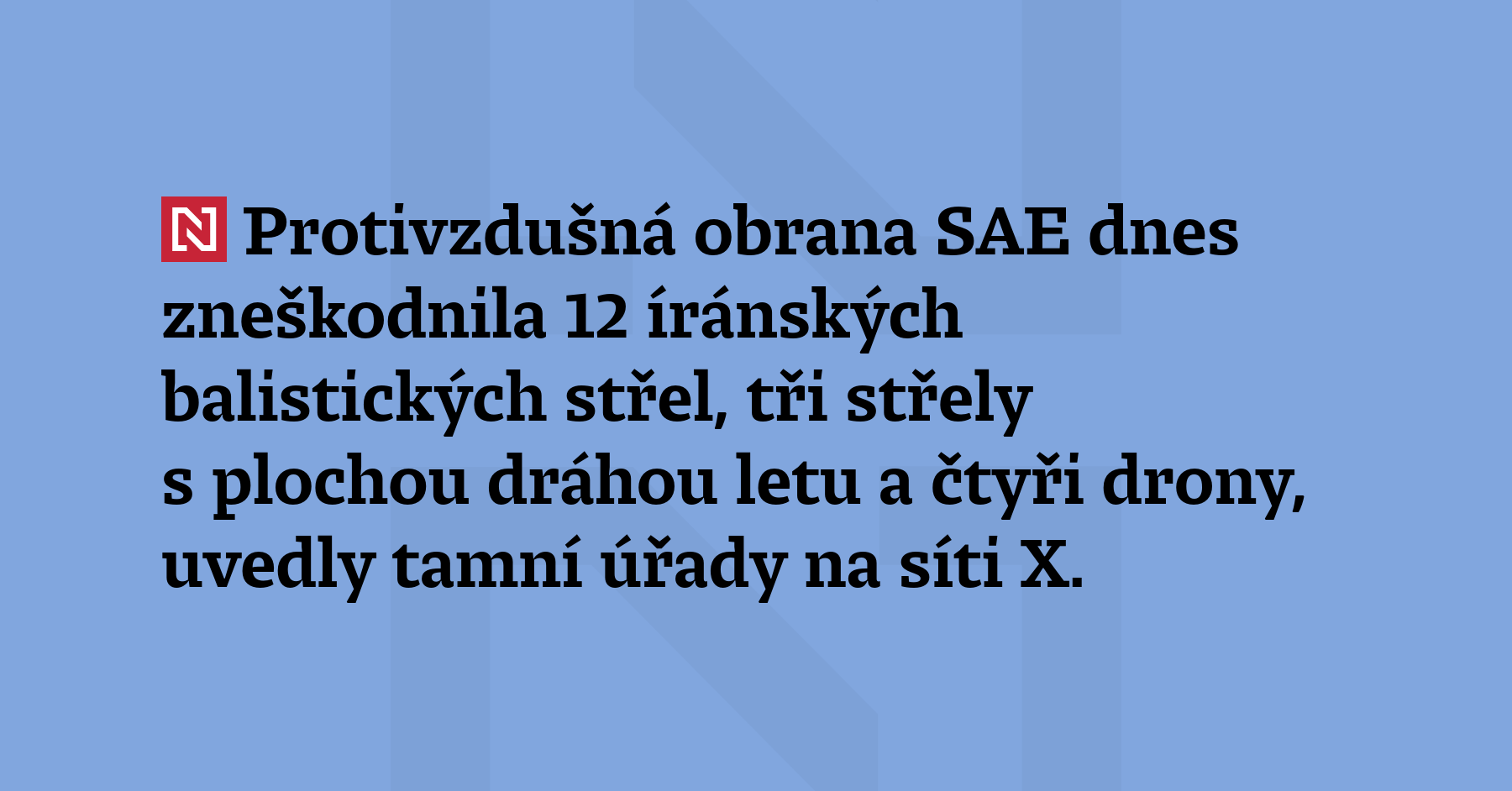 Protivzdušná obrana SAE dnes zneškodnila 12 íránských balistických střel, tři střely...