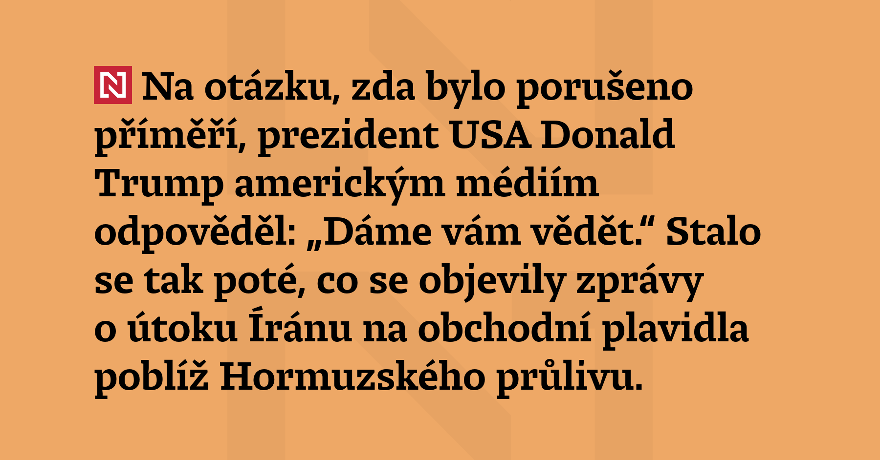 Na otázku, zda bylo porušeno příměří, prezident USA Donald Trump...