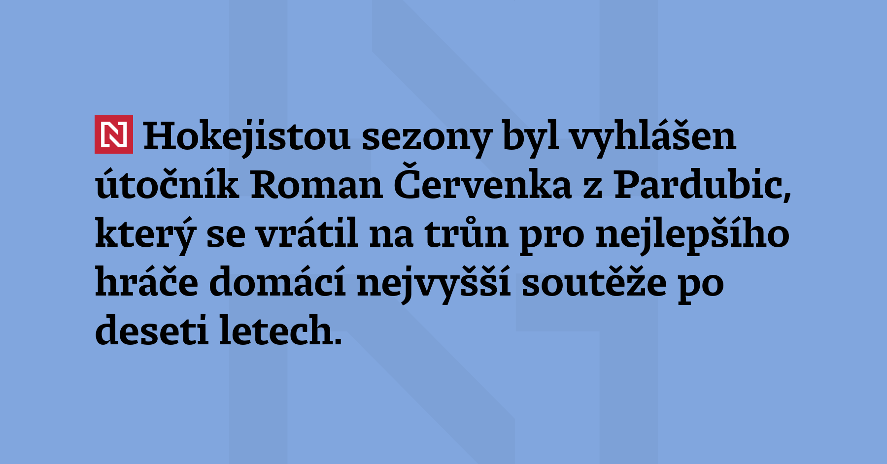 Hokejistou sezony byl vyhlášen útočník Roman Červenka z Pardubic, který se...