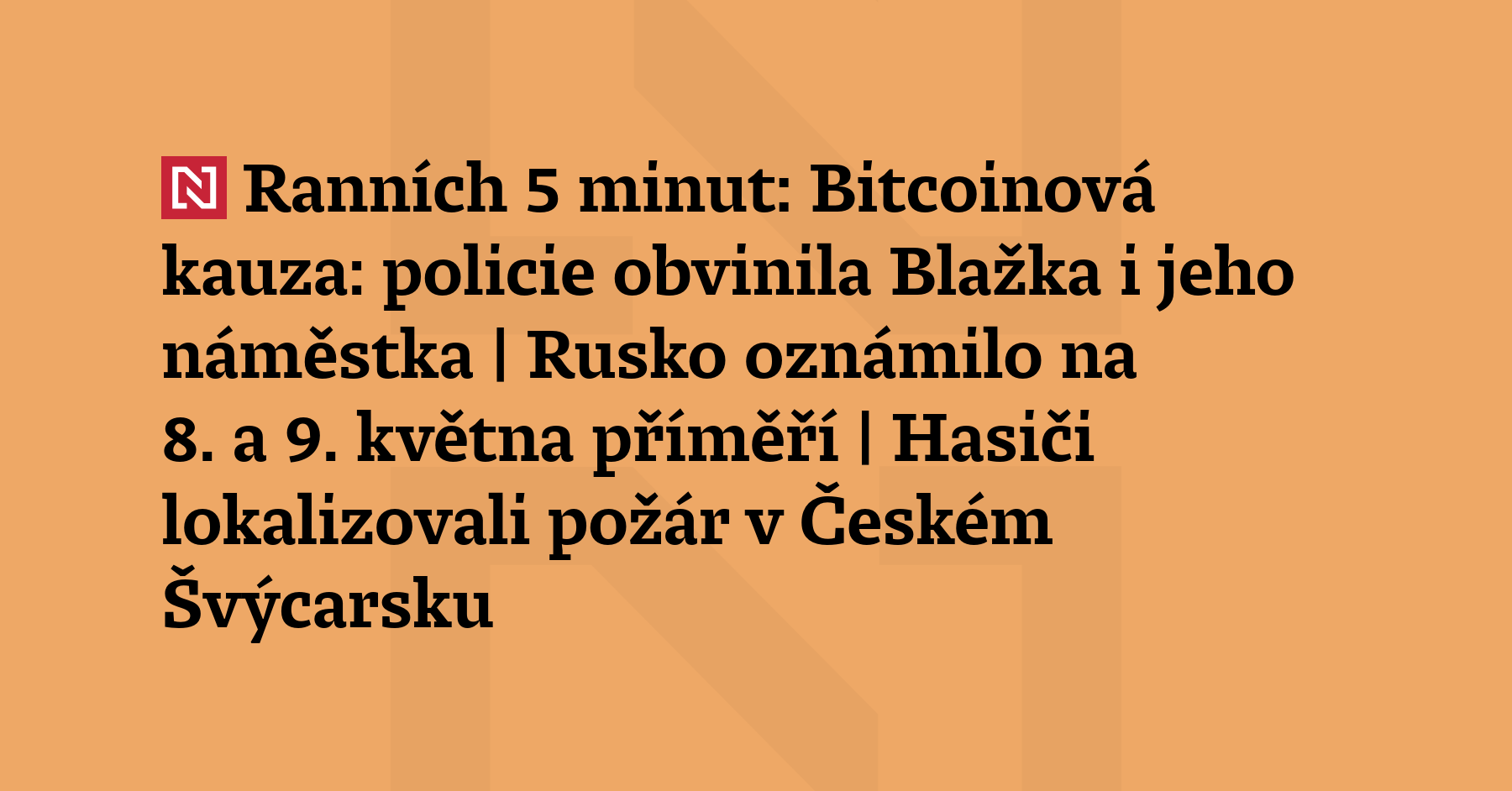 Ranních 5 minut: Bitcoinová kauza: policie obvinila Blažka i jeho náměstka |...