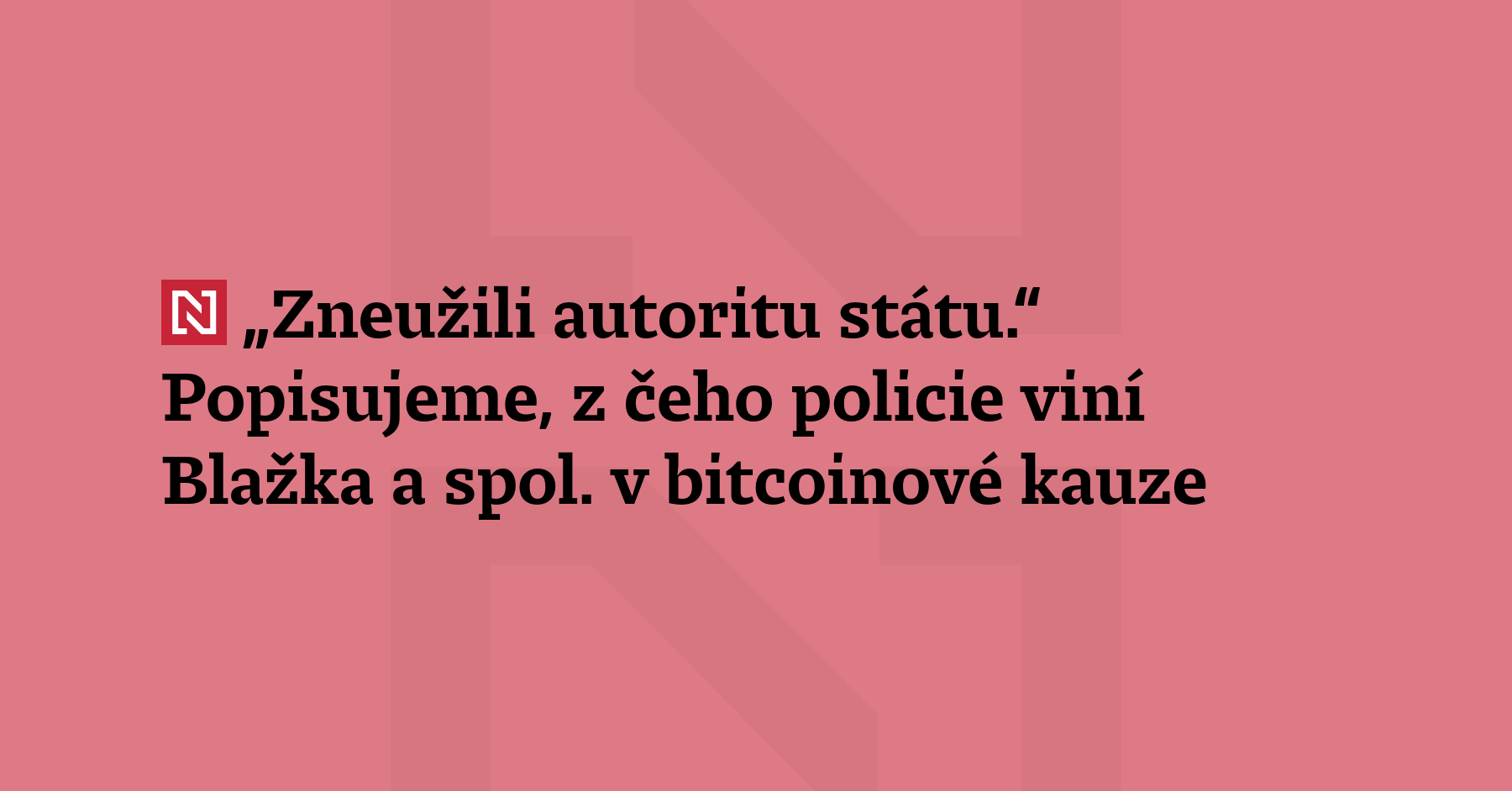 V bitcoinové kauze byl podle vyšetřovatelů na pozadí plán, jak přes...