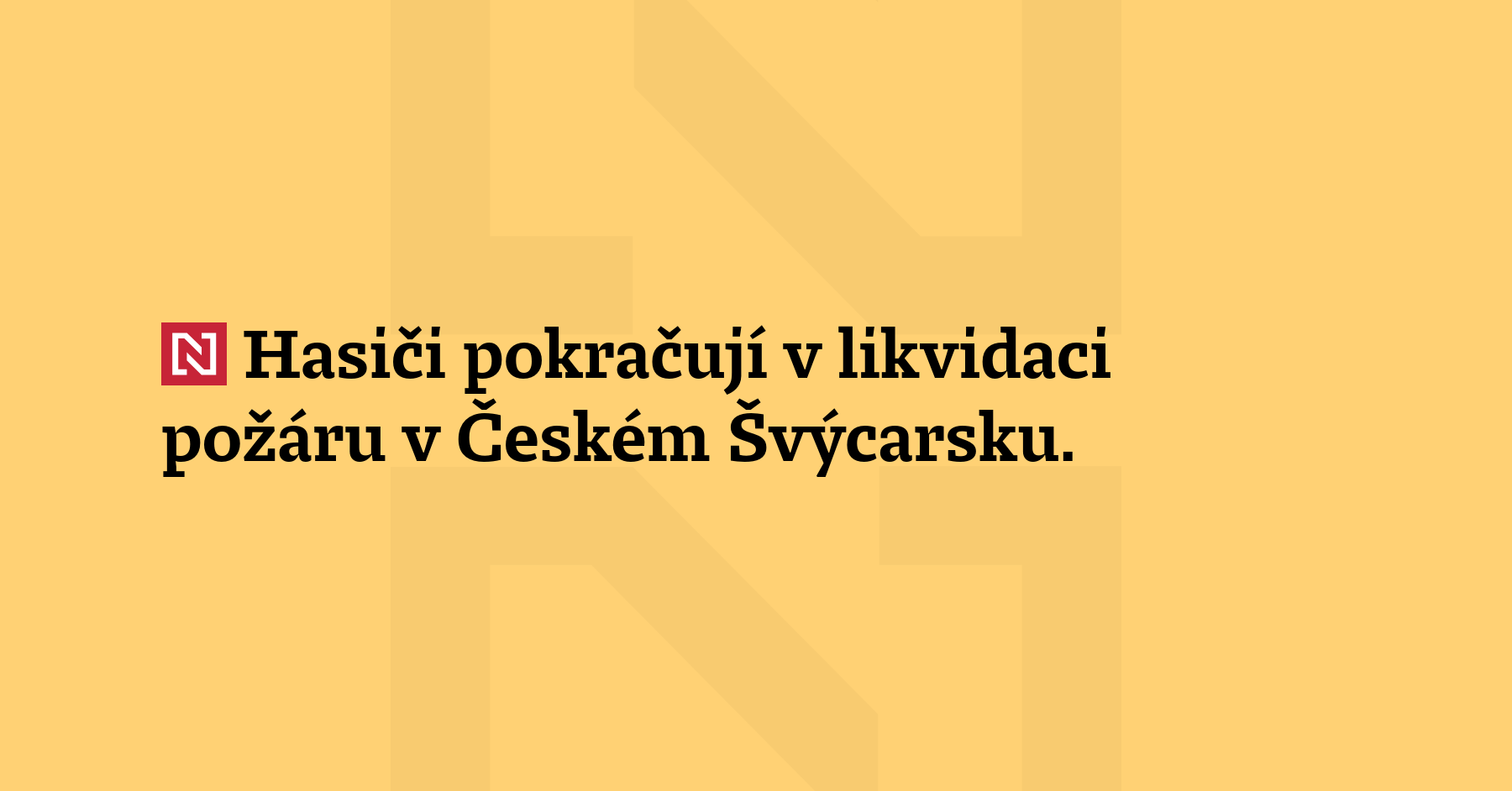 Hasiči pokračují v likvidaci požáru v Českém Švýcarsku. Dál budou pomáhat vrtulníky....