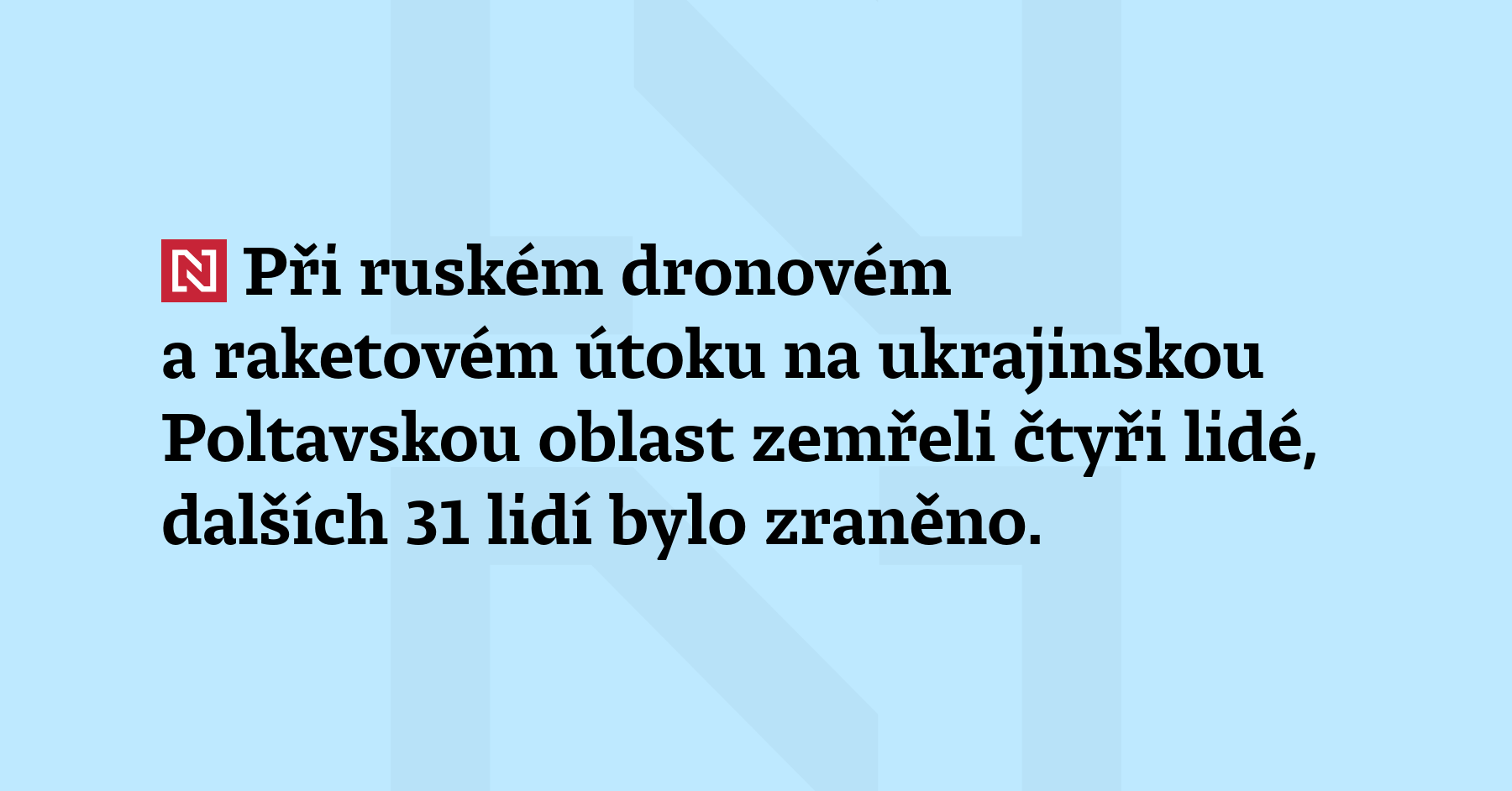Při ruském dronovém a raketovém útoku na ukrajinskou Poltavskou oblast zemřeli...