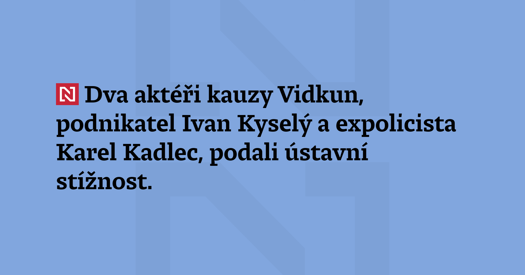Dva aktéři kauzy Vidkun, podnikatel Ivan Kyselý a expolicista Karel Kadlec,...