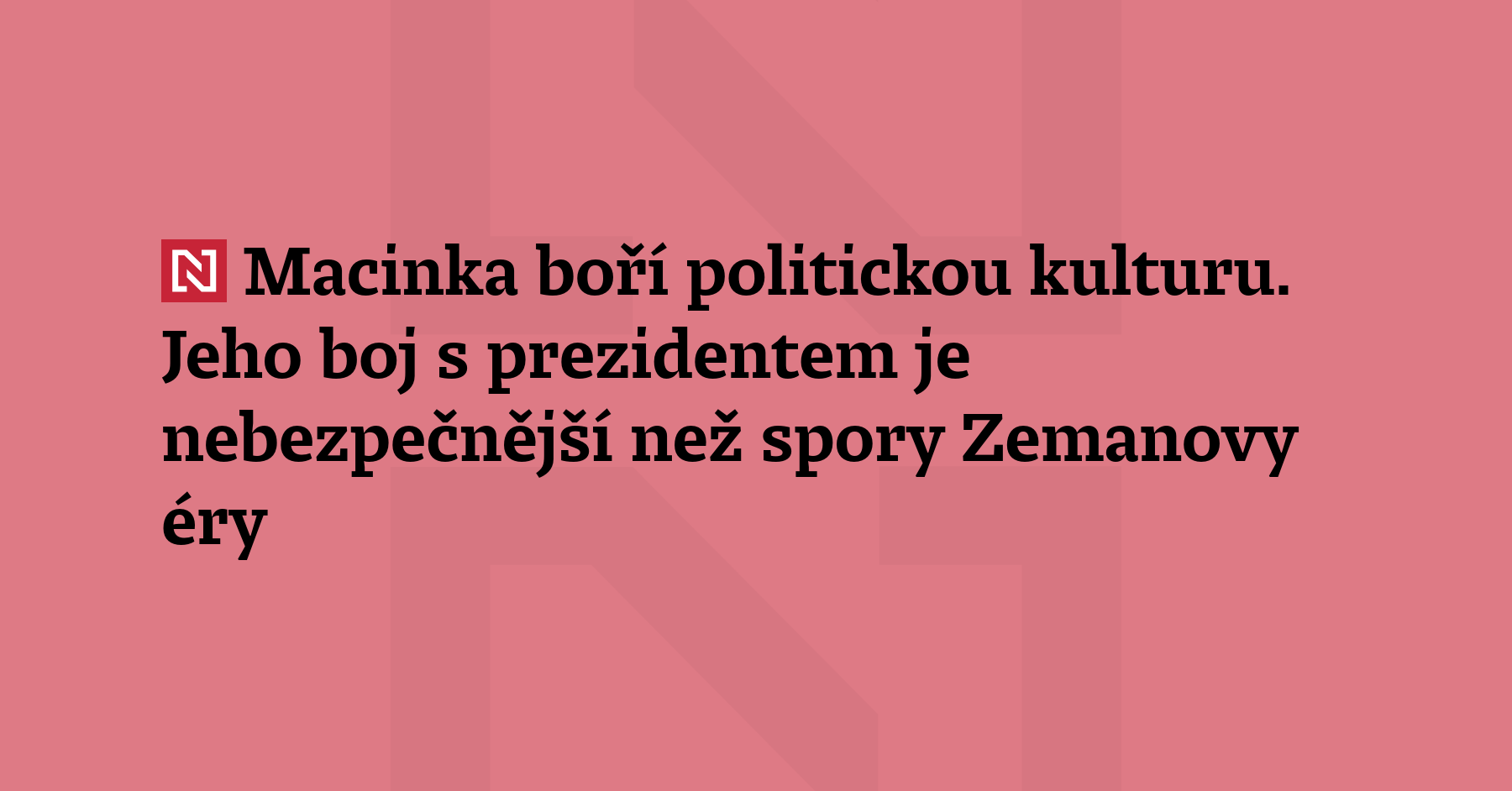 Komentář: „Macinka je ministr, který se chová jako prezidentův nepřítel,...