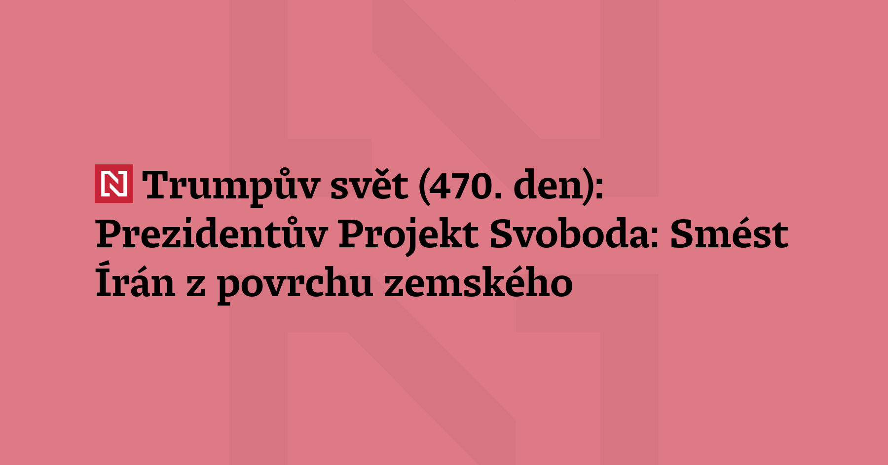 Trumpův svět (470. den): „Projekt Svoboda je Projekt Slepá ulička,“ píše...