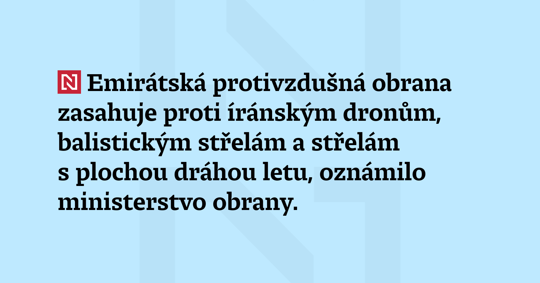 Emirátská protivzdušná obrana zasahuje proti íránským dronům, balistickým střelám a střelám...