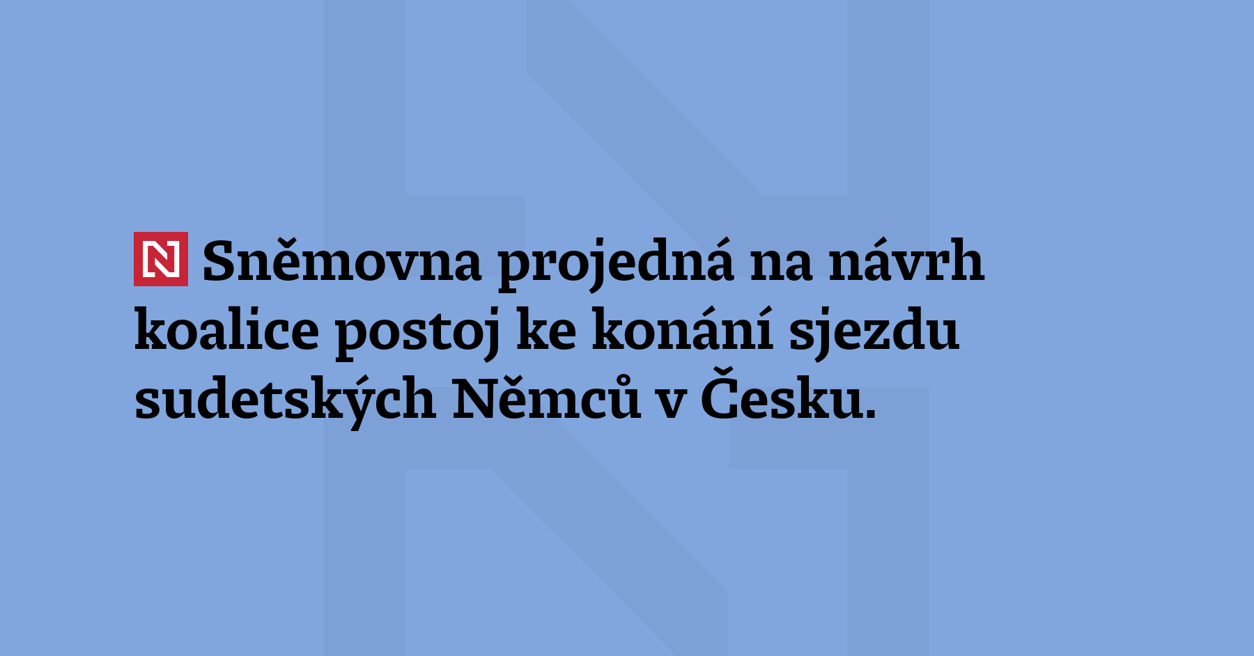 Sněmovna projedná na návrh koalice postoj ke konání sjezdu sudetských...