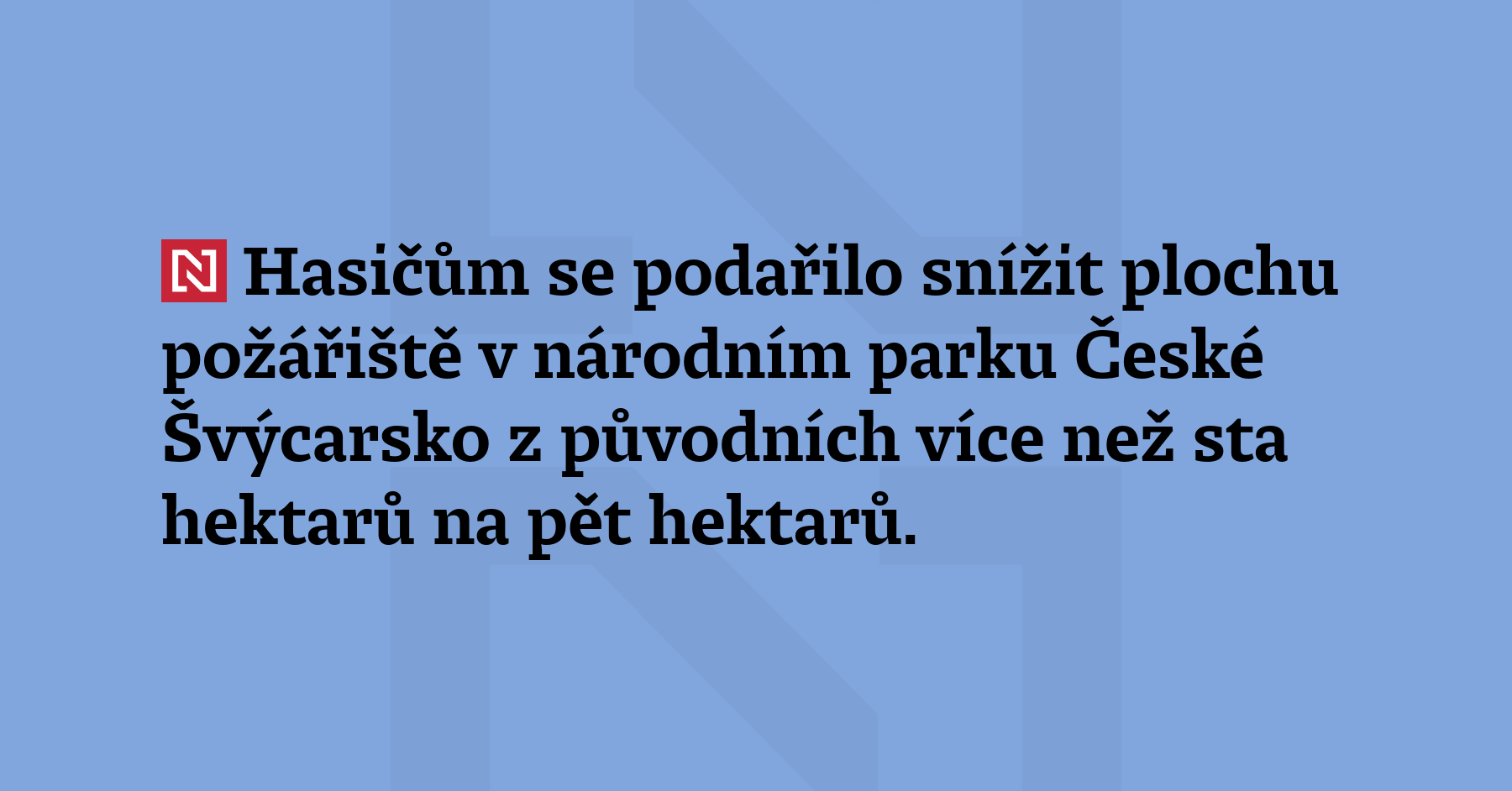 Hasičům se podařilo snížit plochu požářiště v národním parku České Švýcarsko...