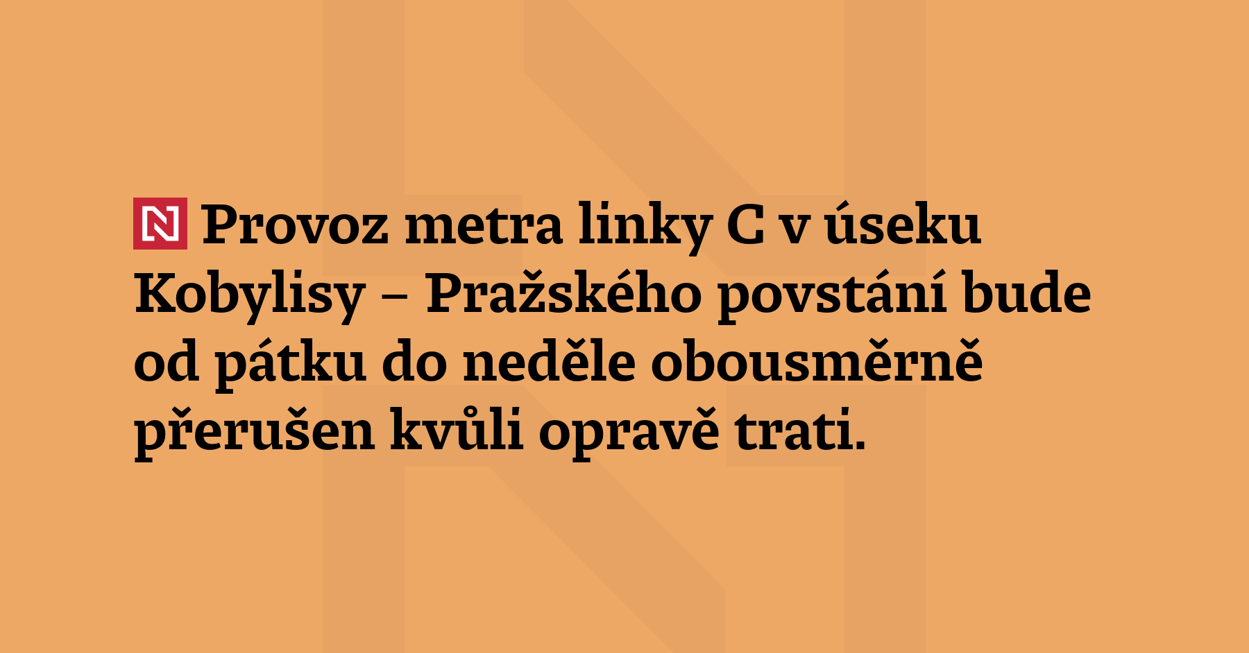 Provoz metra linky C v úseku Kobylisy – Pražského povstání bude od...